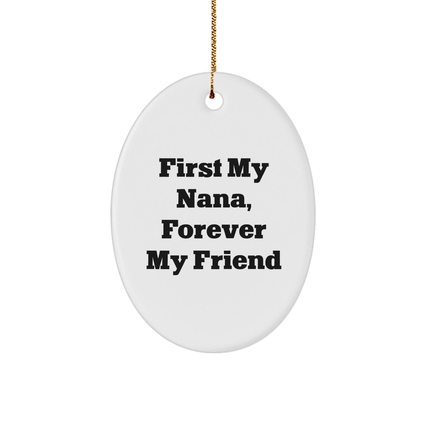 Nana Gifts, Oval Ornament with 'First My Nana, Forever My Friend' Quote, Christmas Unique Gifts from Family - Image 1