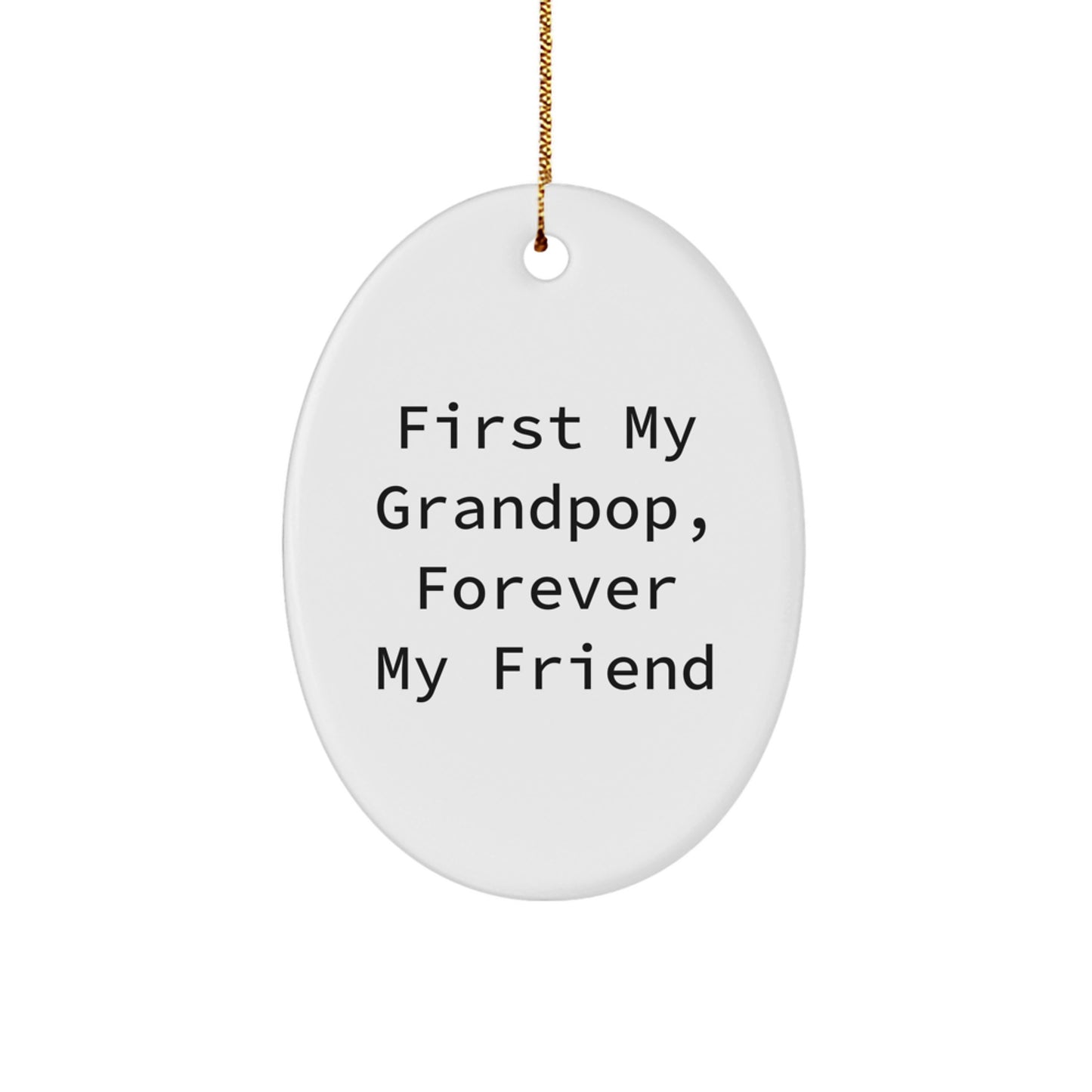 Grandpop Gifts, Inspirational Quote Oval Ornament, Funny 'First My Grandpop, Forever My Friend' for Men Gifts from Family, Perfect for Christmas Unique Gifts - Image 1