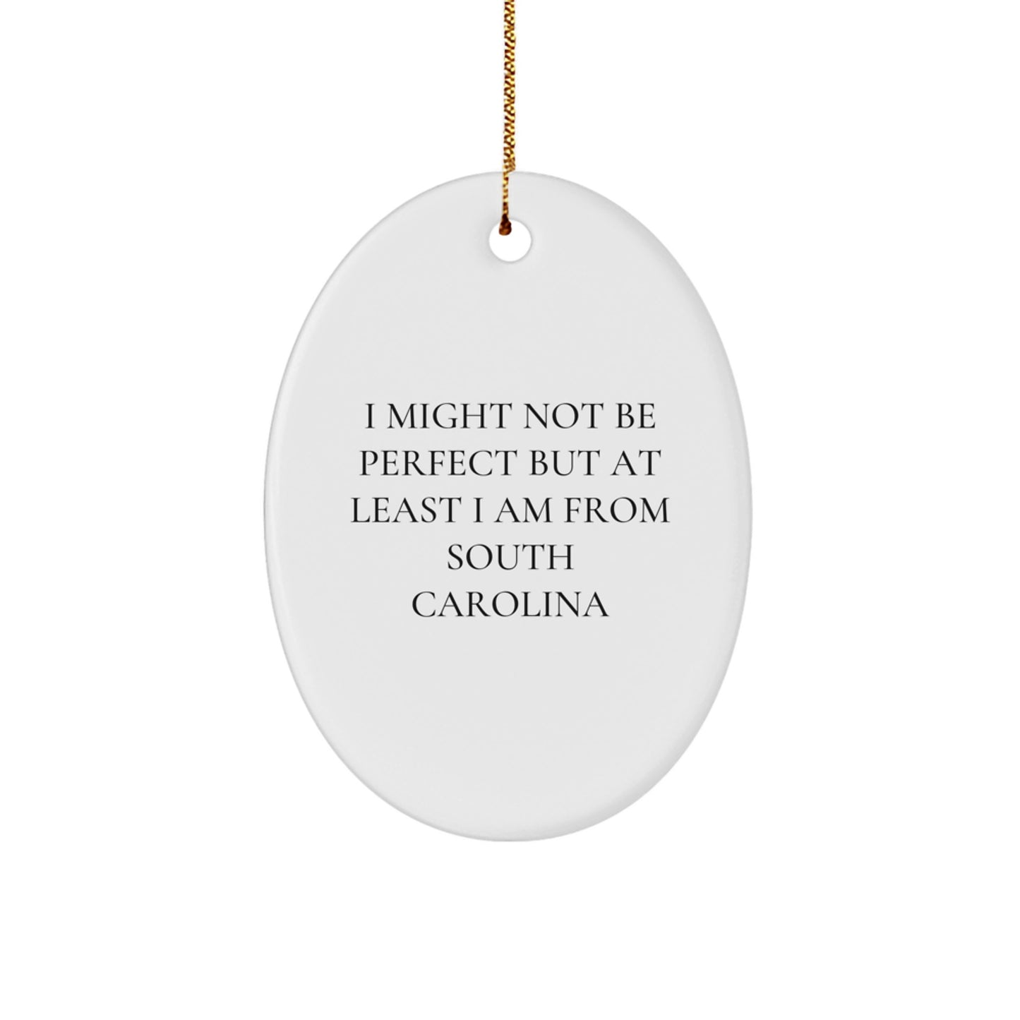 Funny South Carolina Oval Ornament Gifts from Friends - 'I Might Not Be Perfect' - Christmas Unique Gifts for Women, Men, Family - Image 1