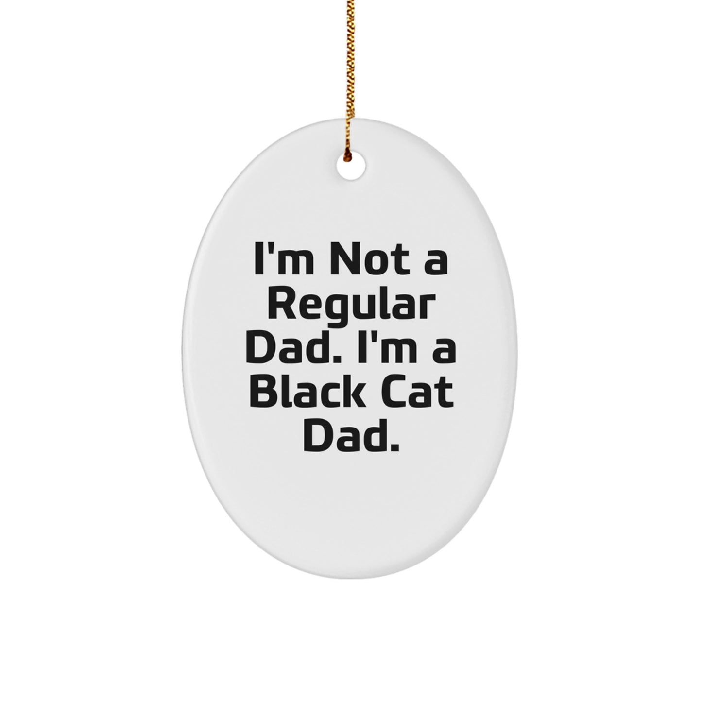 Funny Black Cat Dad Gifts from Men to Black Cat Lovers on Christmas - Oval Ornament - Image 1