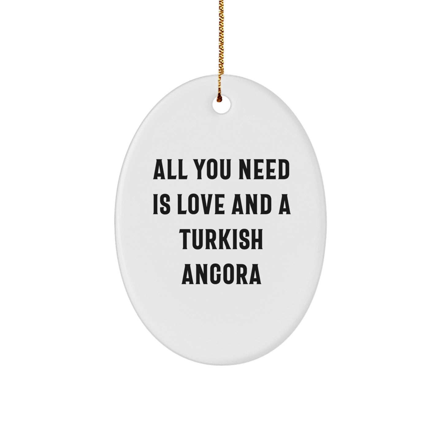 Turkish Angora Cat Lovers Gifts from Friends and Family - Oval Ornament with 'All You Need Is Love And A Turkish Angora' Quote, Perfect for Christmas - Image 1