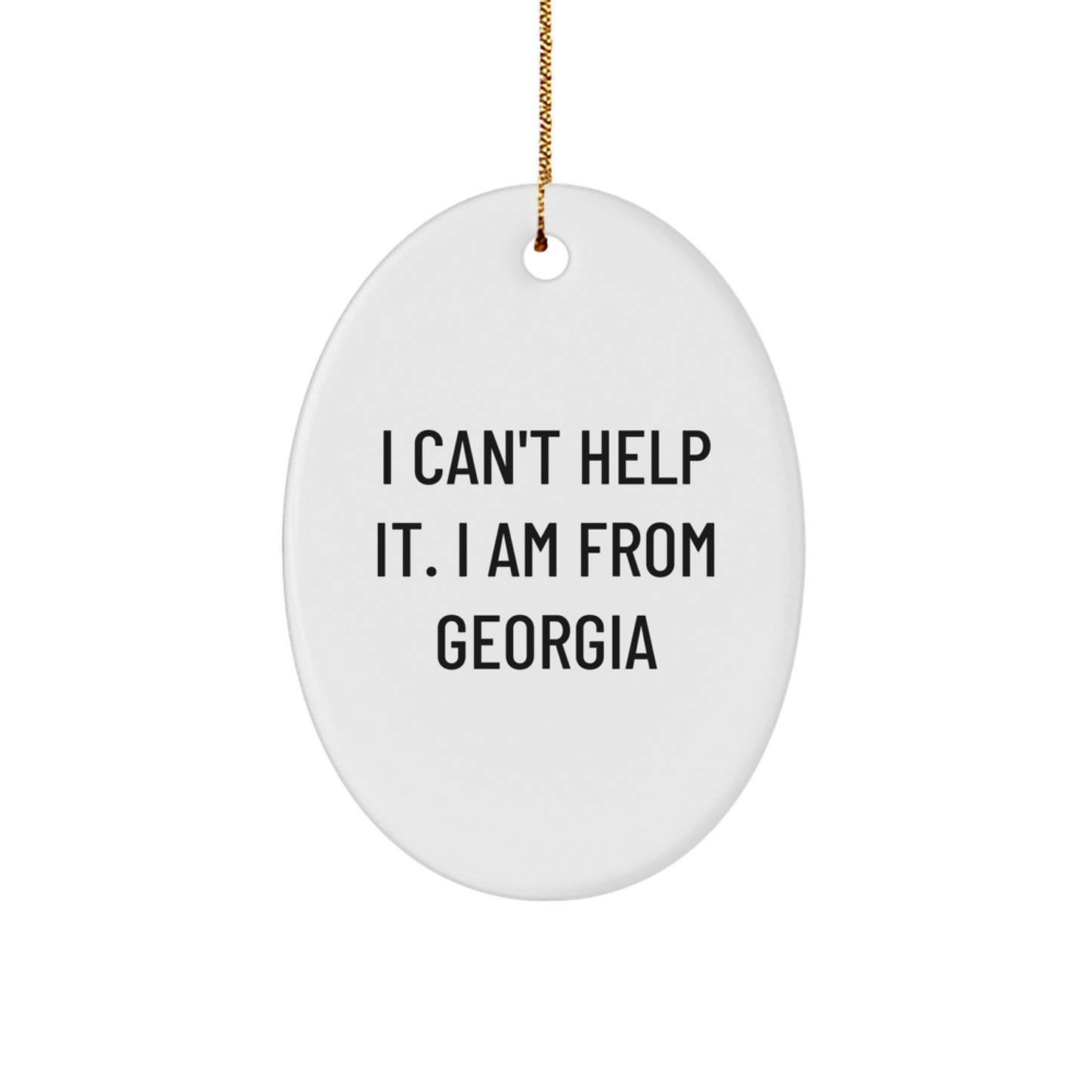 Georgia Lovers Gifts from Friends - 'I Can't Help It. I Am From Georgia' Oval Ornament for Men, Women, Family, Coworkers, Christmas Unique Gifts - Image 1