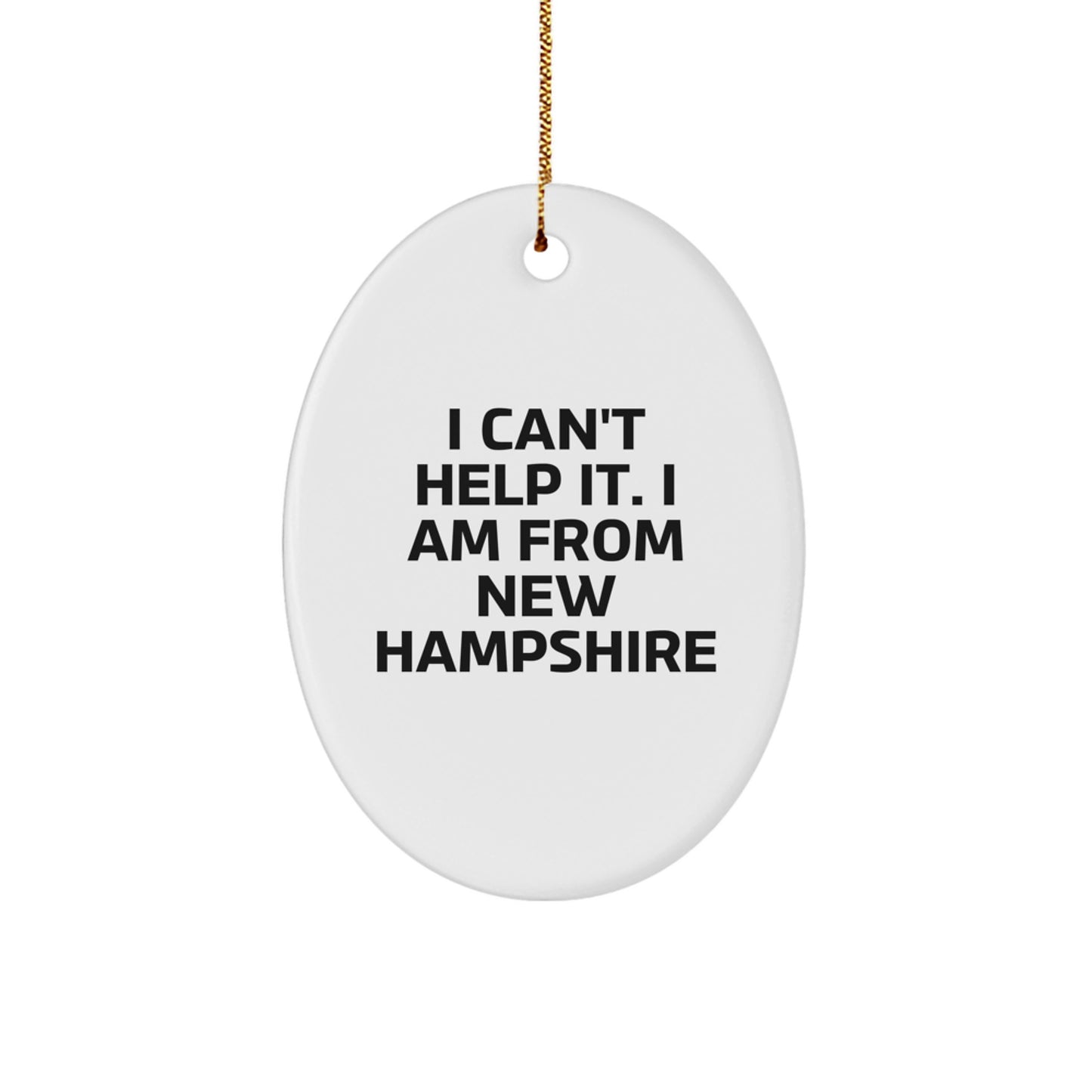 Gifts from New Hampshire, I Can't Help It. I Am From New Hampshire Oval Ornament, Christmas Unique Gifts - Image 1