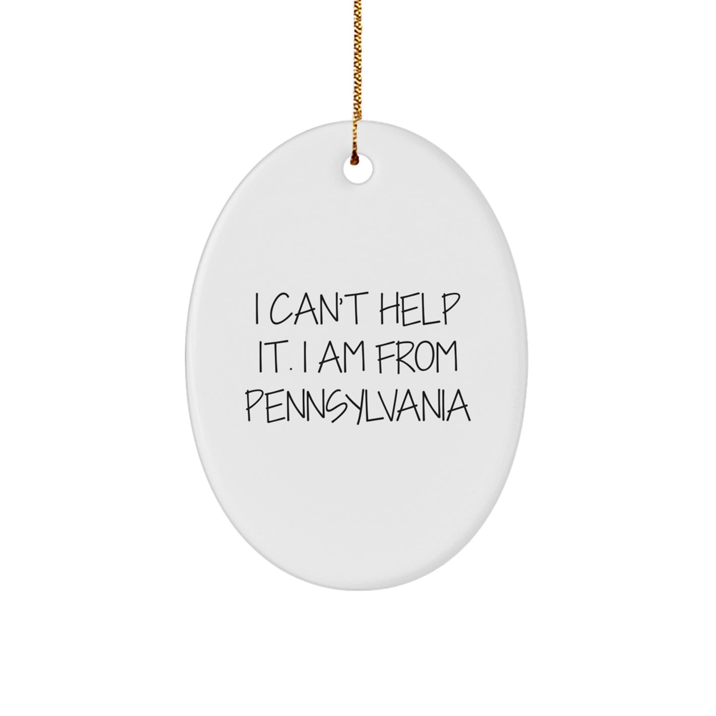 I Can't Help It, I'm From Pennsylvania - Oval Ornament Gifts from Friends, Family, or Coworkers for Men, Women, or Pennsylvania Enthusiasts - Image 1