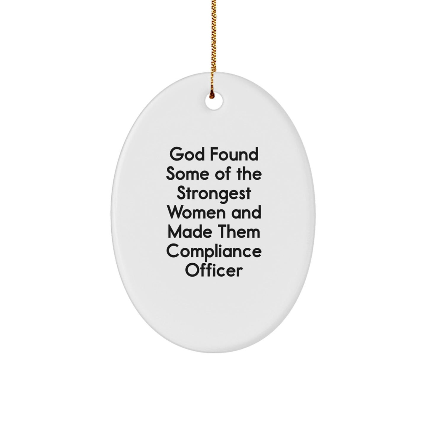 Funny Compliance Officer Gifts, Oval Ornament - God Found Some Of The Strongest Women, Christmas Decorations for Compliance Officer Women, Gifts from Women, Unique Compliance Officer Gifts for Women - Image 1