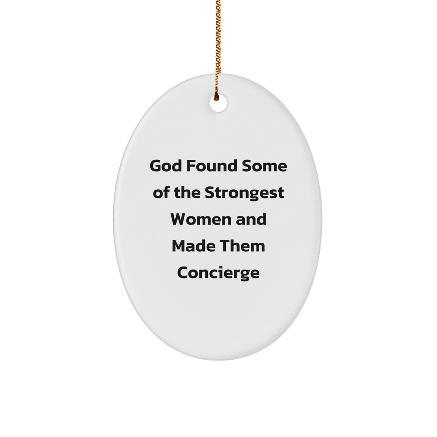 Funny Quote Concierge Gifts Oval Ornament, God Found Some Of The Strongest Women and Made Them Concierge, Christmas Unique Gifts for Concierge, Friends, Family, and Coworkers - Image 1