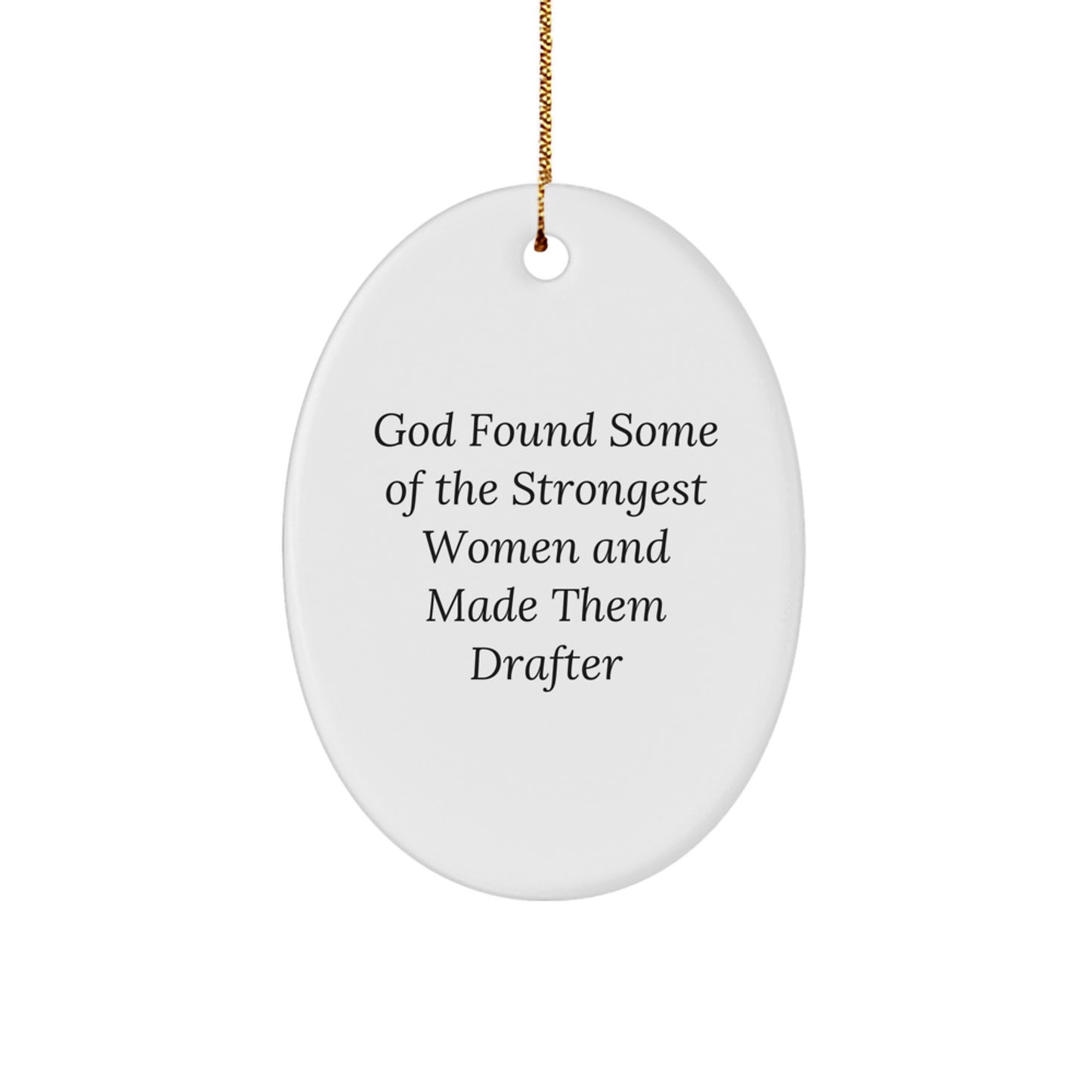 Funny Drafter Gifts from Women, Inspirational Oval Ornament for Christmas, God Found Some Of The Strongest Women And Made Them Drafter, Gifts for Drafter Friends - Image 1
