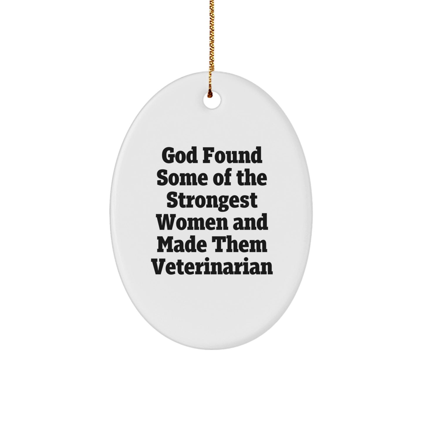 Funny Veterinarian Gifts from God Made Them Veterinarian Oval Ornament for Christmas - Image 1