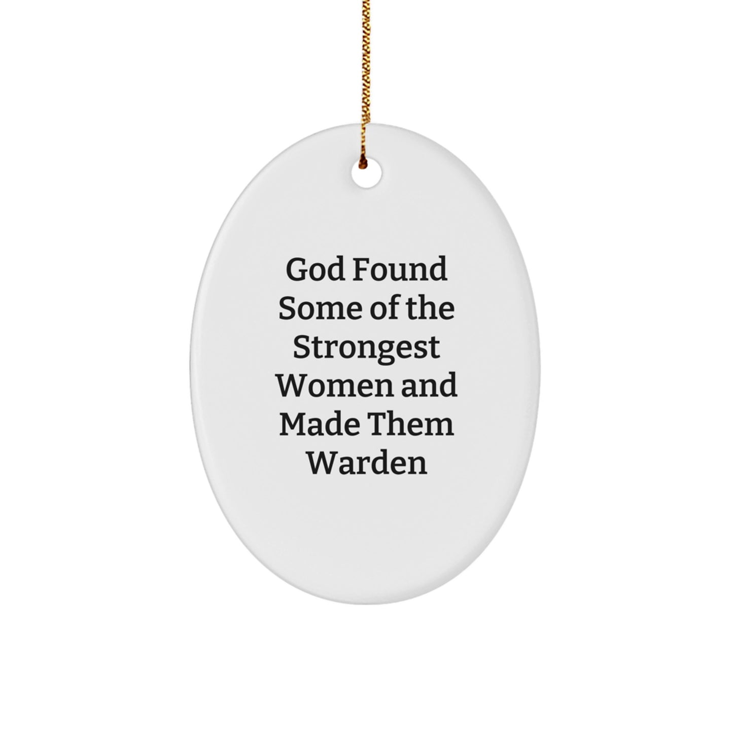 Warden Gifts from Friends - Inspirational Oval Ornament for Christmas, 'God Found Some Of The Strongest Women And Made Them Warden', Unique MDF Material - Image 1