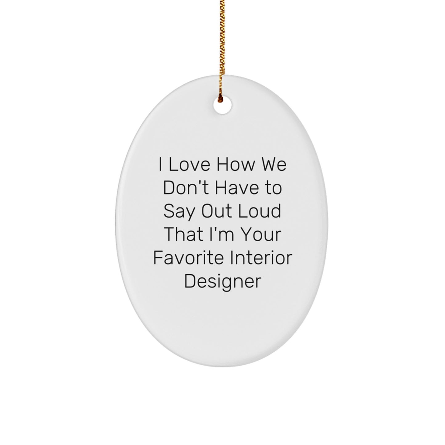 Interior Designer Gifts, Funny Quote Oval Ornament, Gifts from Friends to Favorite Interior Designer, Christmas Unique Gifts for Interior Designer - Image 1