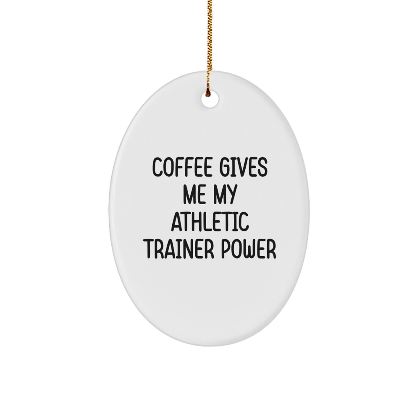 Funny Athletic Trainer Gifts from Friends for Christmas Oval Ornament - 'Coffee Gives Me My Athletic Trainer Power' - Image 1
