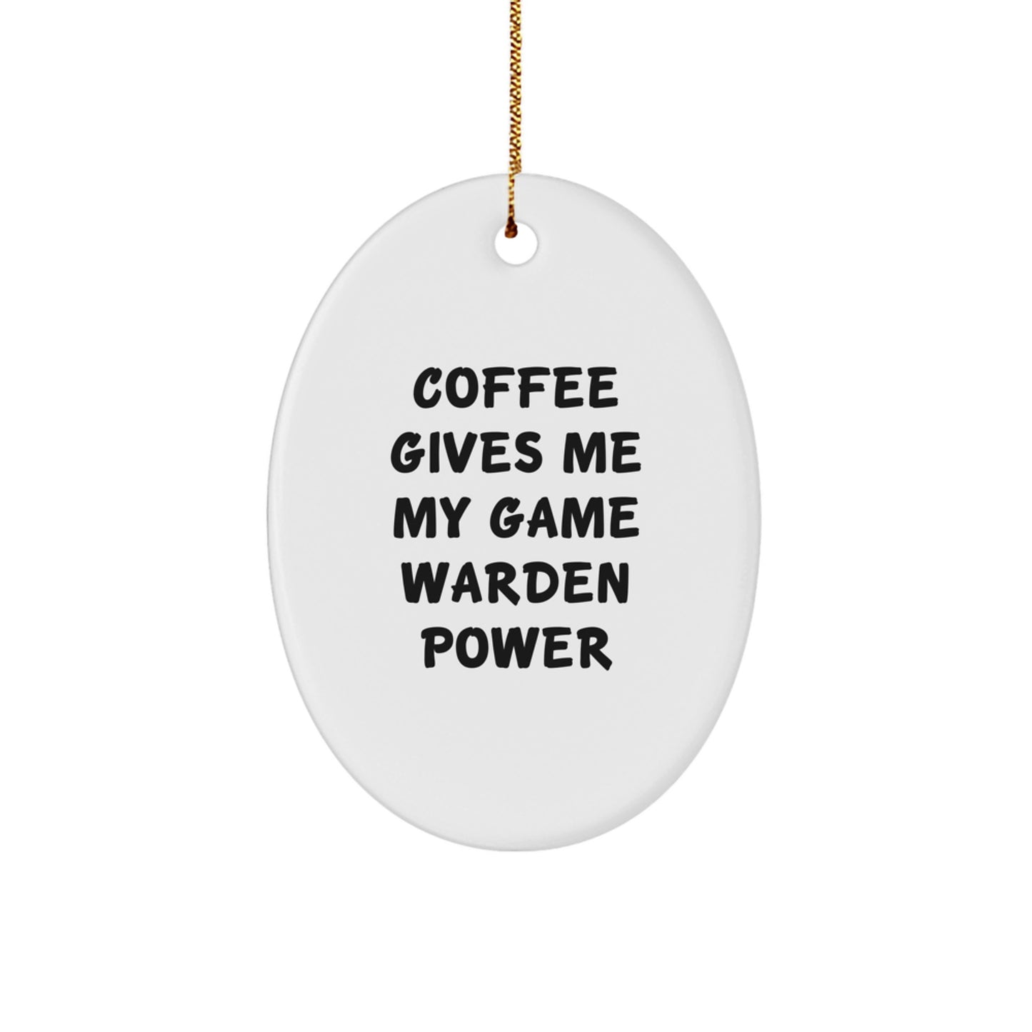 Funny Game Warden Oval Ornament Gifts from Friends to Game Warden, 'Coffee Gives Me My Game Warden Power' Christmas Unique Gifts - Image 1