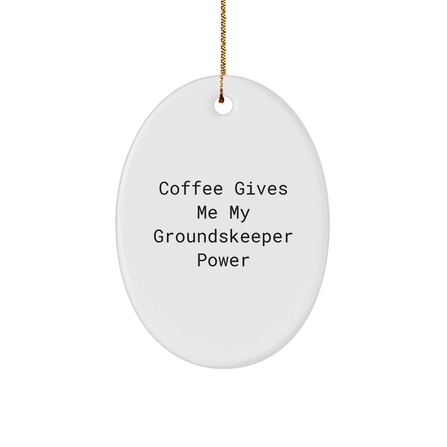 Funny groundskeeper Gifts from Friends for Christmas - Oval Ornament, Coffee Quote, White, MDF, High-Gloss Finish - Image 1