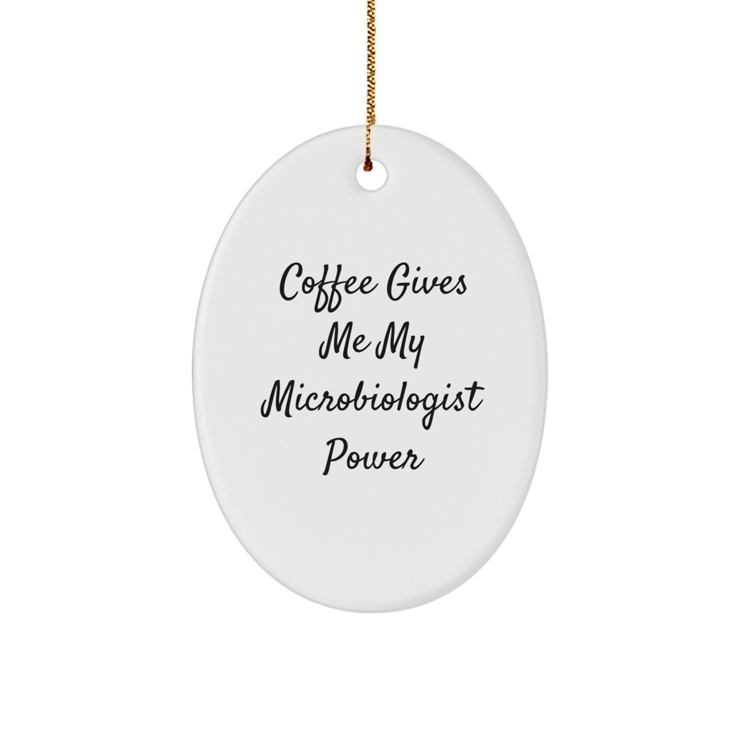 Funny Microbiologist Gifts from Friends for Christmas Oval Ornament, Coffee Gives Me My Microbiologist Power - Image 1