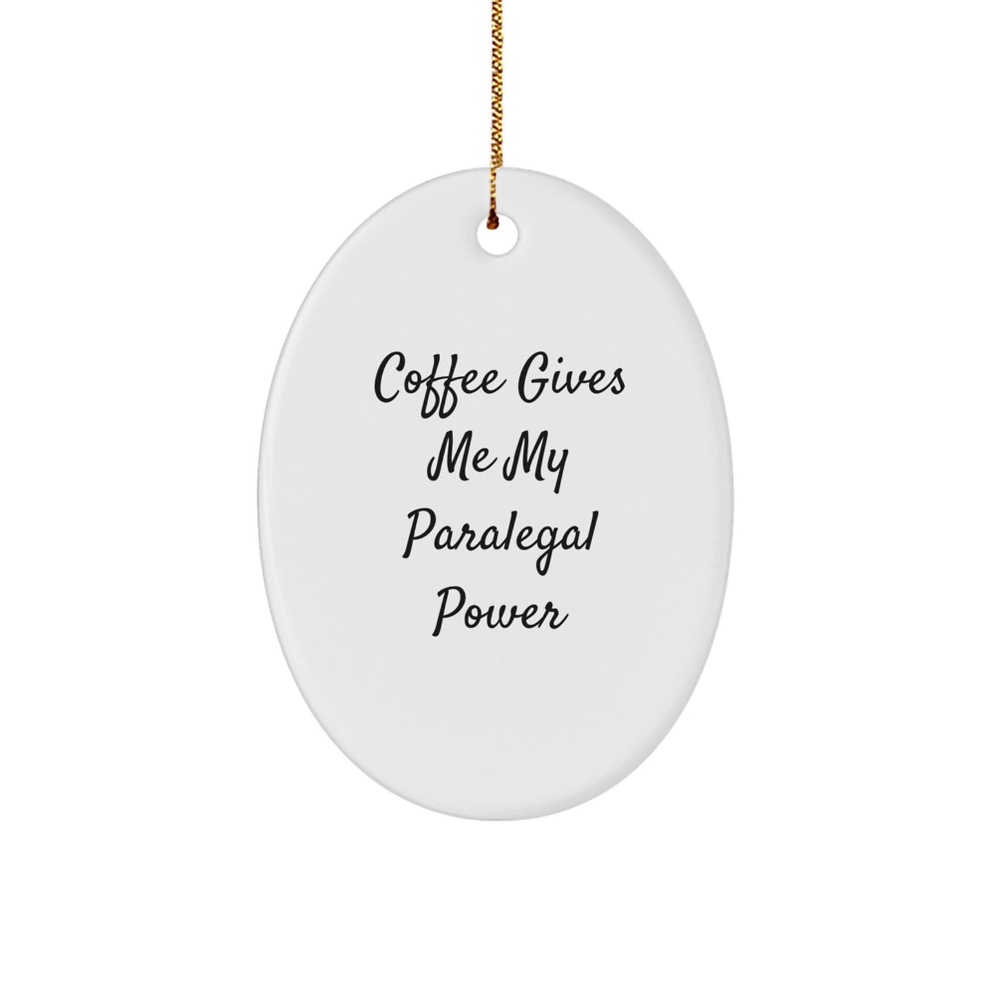 Gifts from Friends for Paralegal Oval Ornament - 'Coffee Gives Me My Paralegal Power' Funny Quote, Unique Christmas Unique Gifts for Paralegals, Oval Shaped MDF - Image 1