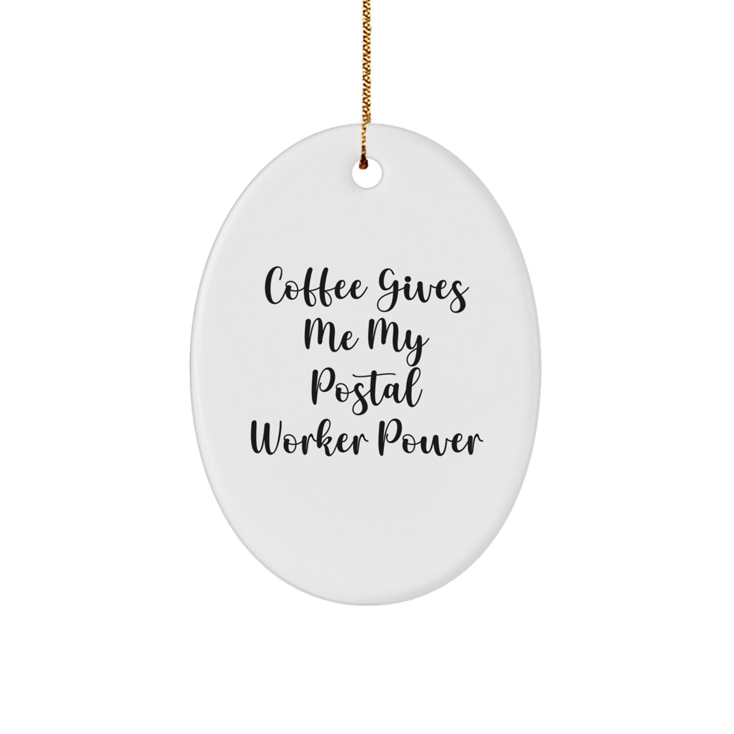 Funny Postal Worker Gifts for Christmas - 'Coffee Gives Me My Postal Worker Power' Oval Ornament, Gifts from Friends to Family - Image 1