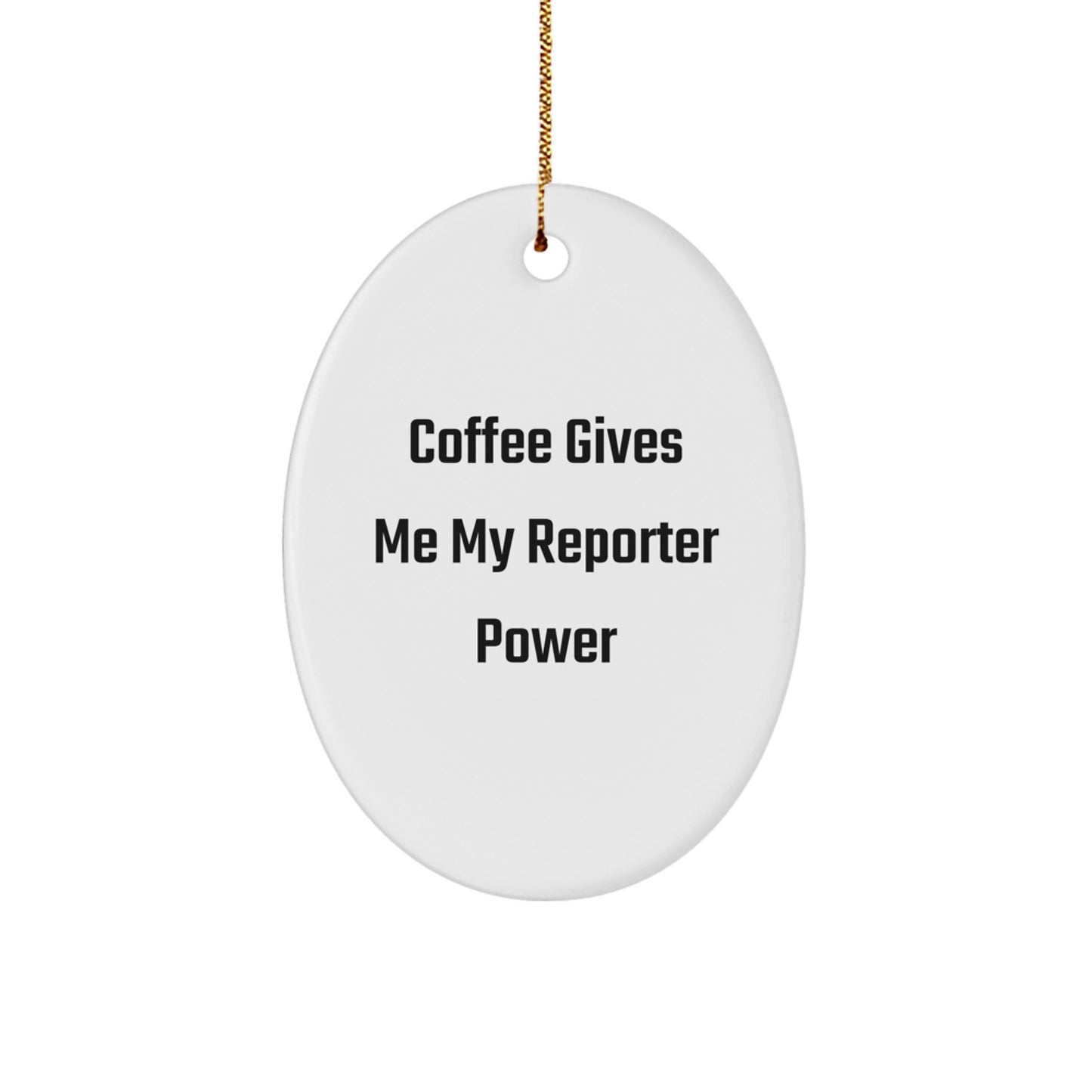 Reporter Power Oval Ornament, 'Coffee Gives Me My Reporter Power', Unique Gifts for Men, Women, Friends, and Family, Christmas Decorations - Image 1