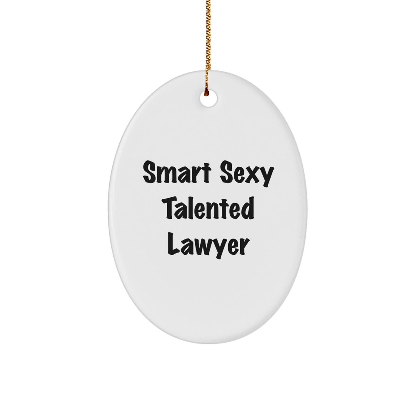 Gifts from Friends for Smart Sexy Talented Lawyer Christmas Oval Ornament - 'Smart Sexy Talented Lawyer' Quote, Durable MDF Material, Vibrant Colors, Lightweight, and Easy Hanging - Image 1