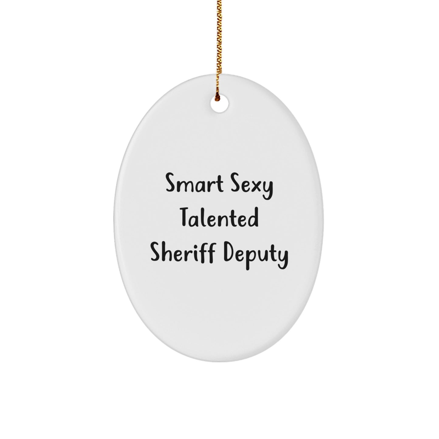 Smart Sexy Talented Sheriff Deputy Oval Ornament, Funny Quote Gifts from Friends, Sheriff Deputy Gifts for Men, Christmas Unique Gifts - Image 1