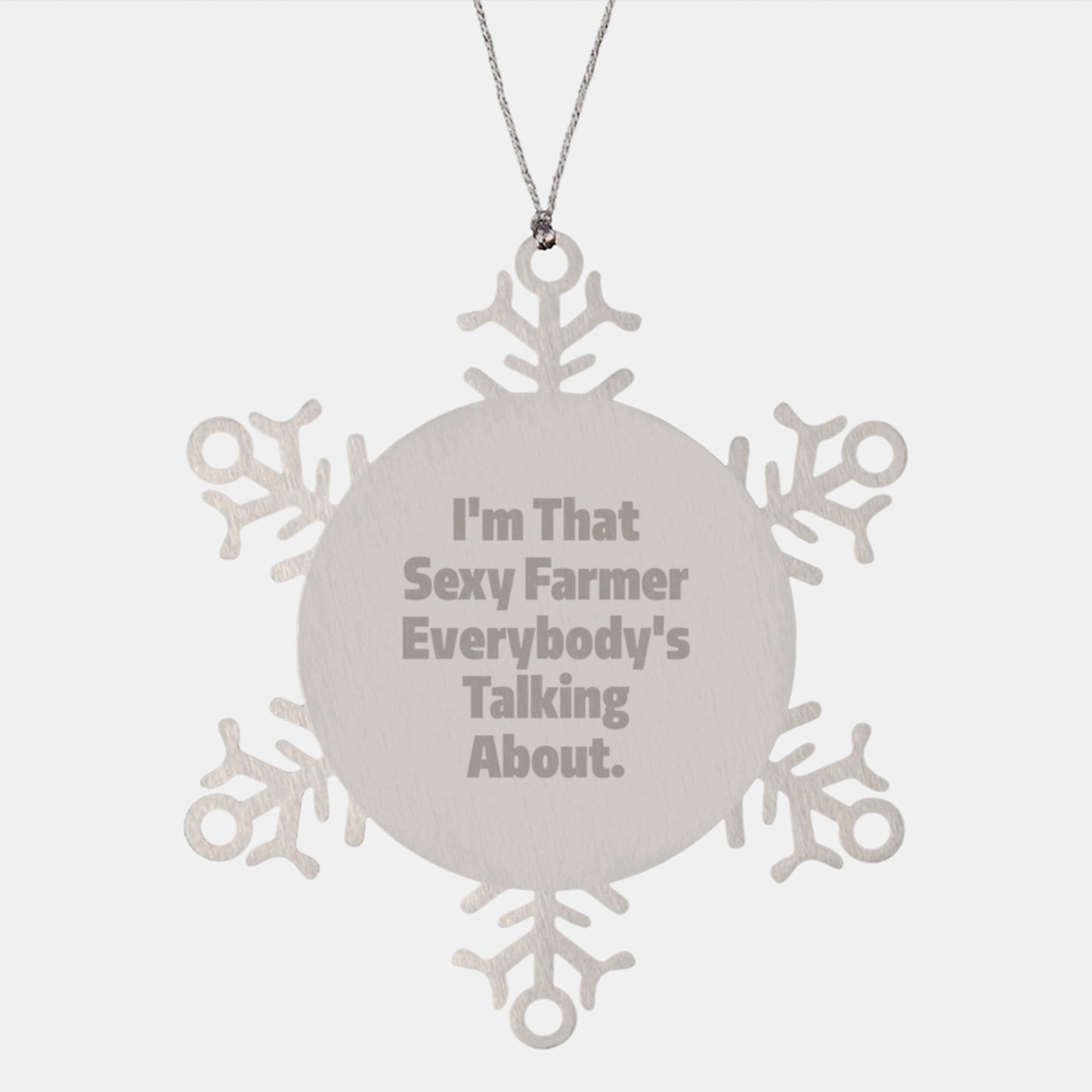 Farmer Gifts, Snowflake Ornament, I'm That Sexy Farmer Everybody's Talking About, Funny, Christmas Unique Gifts from Friends, Gifts for Farmer - Image 1