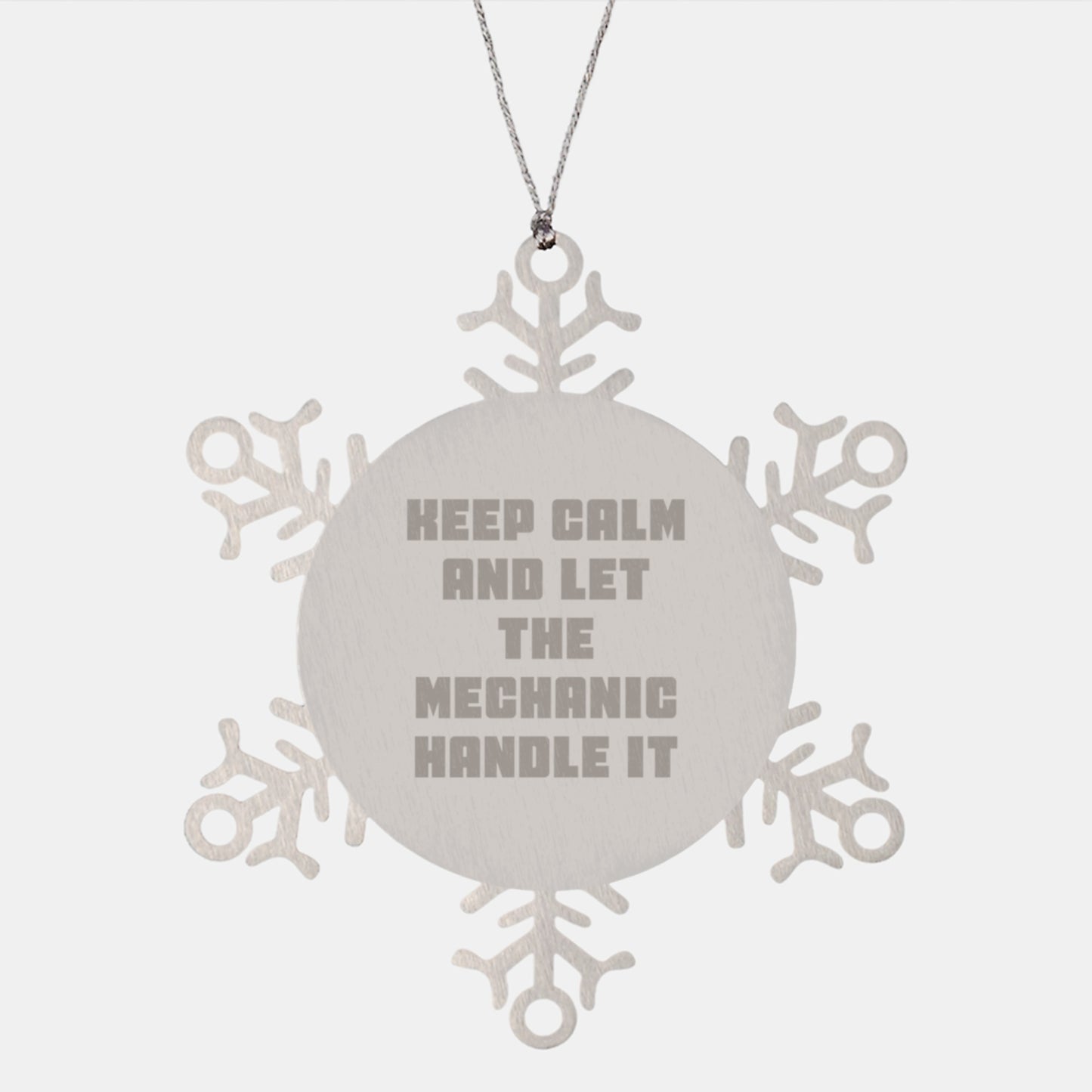 Funny Mechanic Gifts, Snowflake Ornament for Christmas, 'Keep Calm And Let The Mechanic Handle It' - Gifts from Friends to Family - Image 1