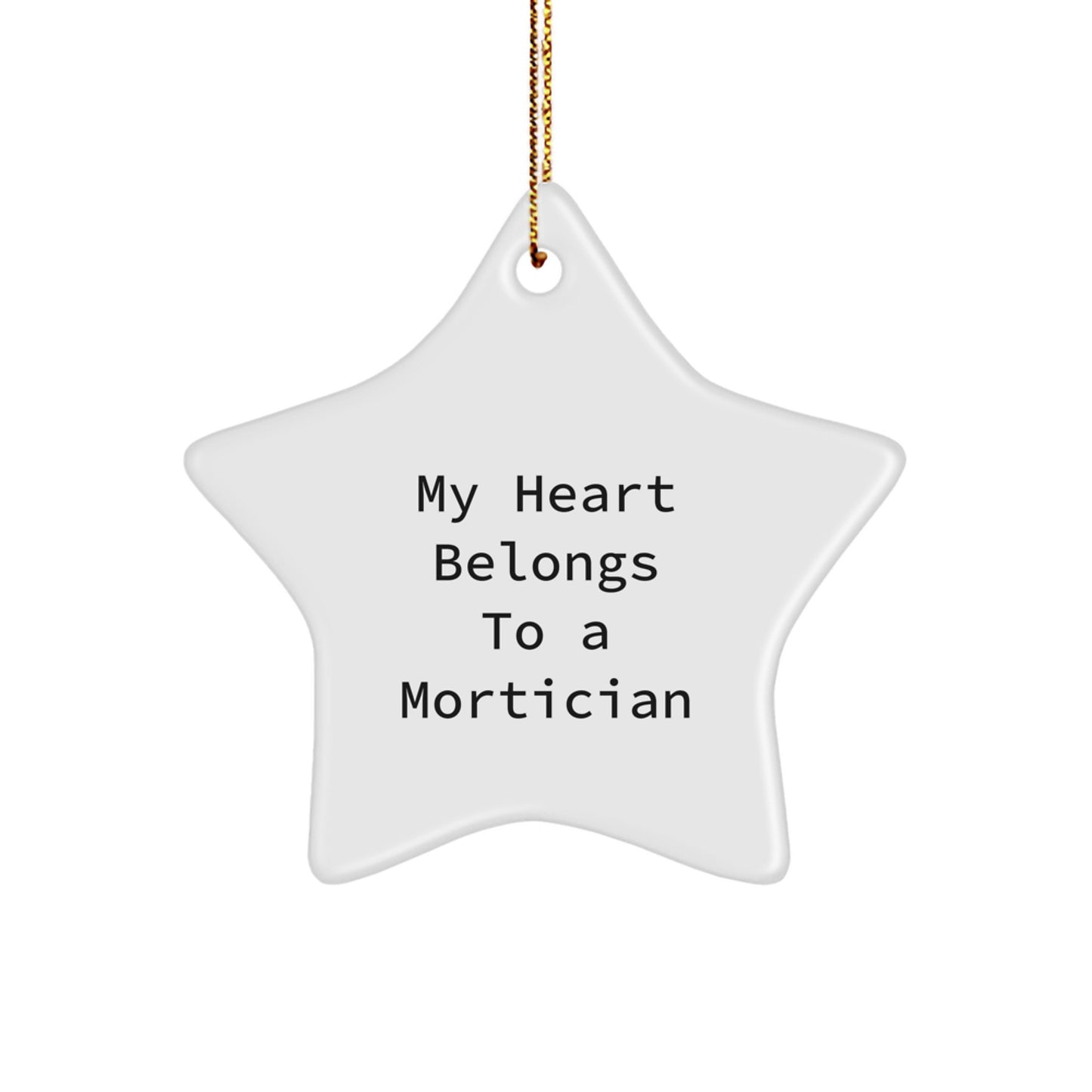 Gifts from Friends for Morticians - My Heart Belongs To A Mortician, Star Ornament, Funny Christmas Unique Gift - Image 1