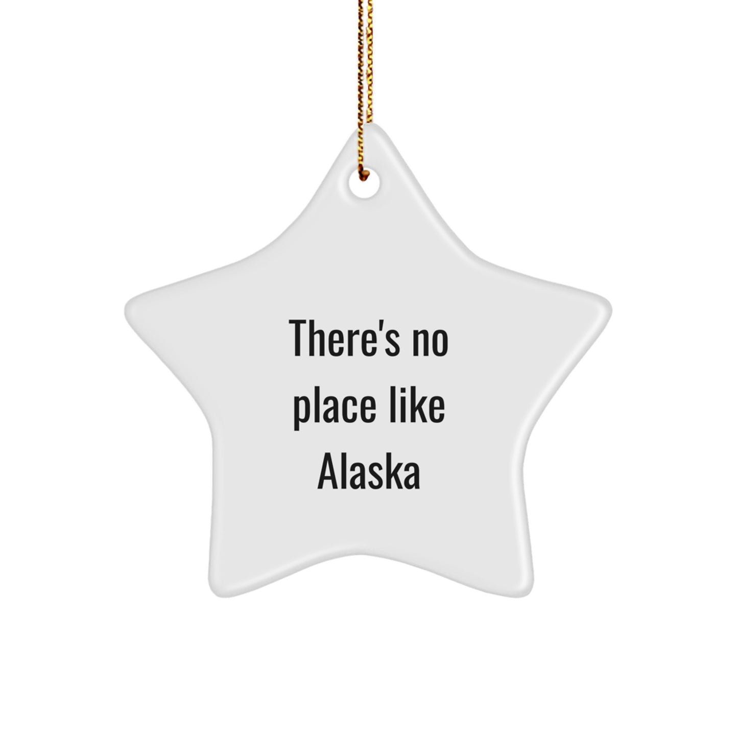 Alaska Star Ornament Gifts from Friends and Family - There's No Place Like Alaska, Funny Christmas Decorations - Image 1