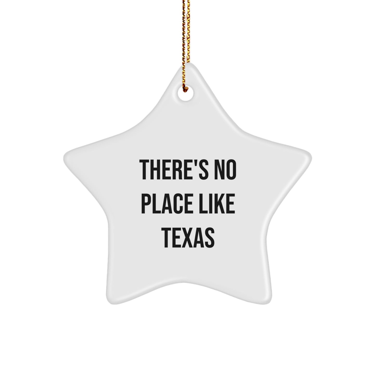 Texas Star Ornament, Funny Quote, 'There's No Place Like Texas', White, Star Shaped, Christmas Unique Gifts for Family, Friends, or Coworkers - Image 1