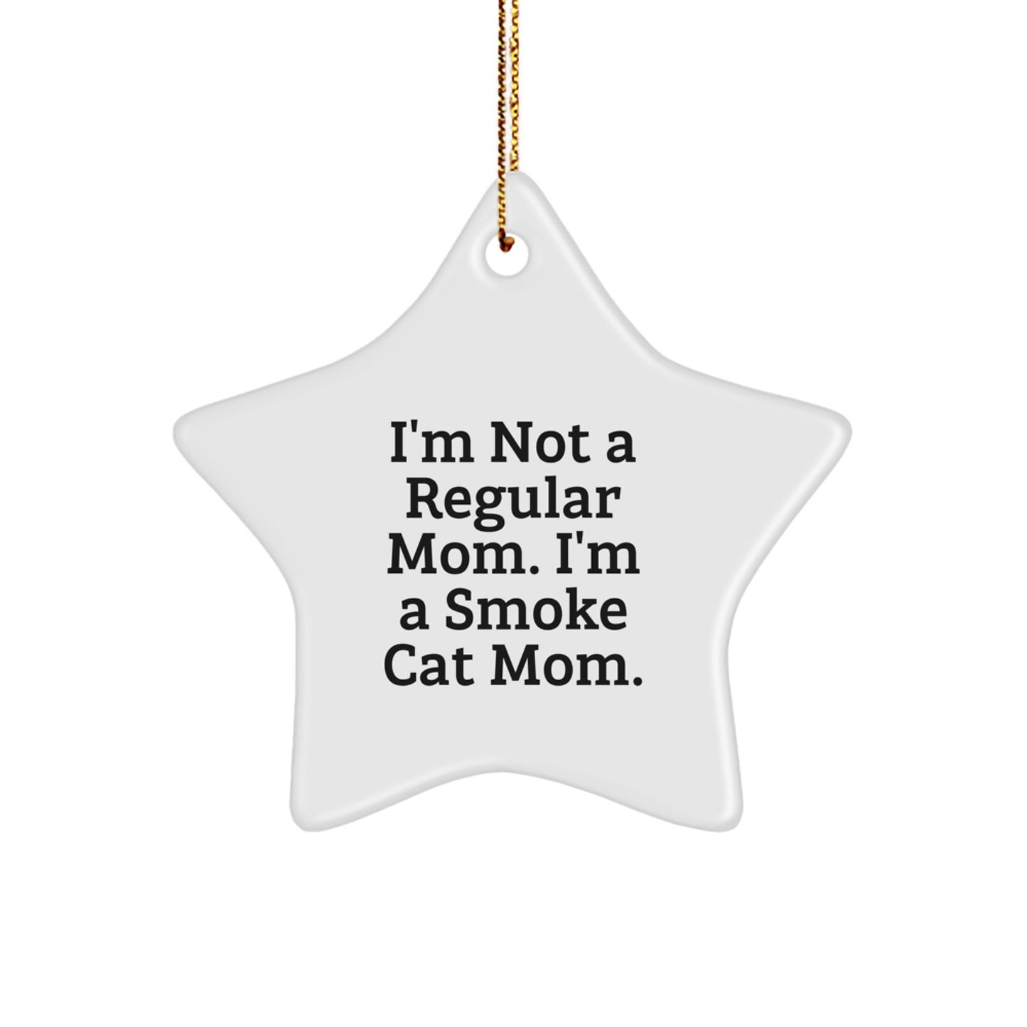 Funny Smoke Cat Mom Gifts - I'm Not A Regular Mom. I'm A Smoke Cat Mom. Star Ornament for Christmas - Image 1