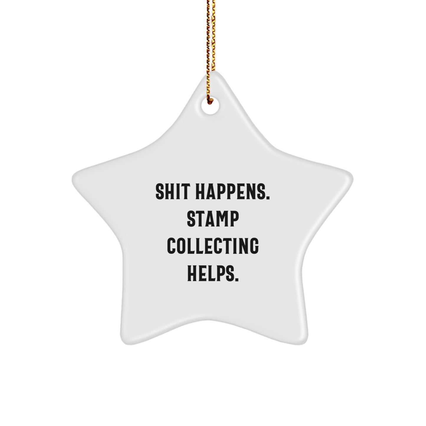 Funny Stamp Collecting Gifts for Men, Women, and Friends - 'Shit Happens. Stamp Collecting Helps.' Star Ornament, White, 3.25'' tall, Christmas Unique Gifts from Family - Image 1