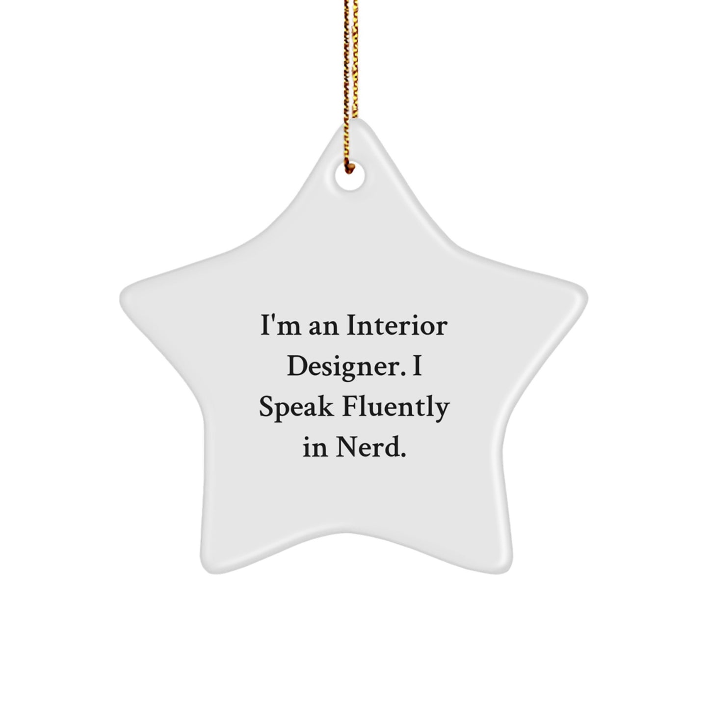 Interior Designer Gifts, Funny Quote, Star Ornament, White, 3.25" Tall, Christmas Unique Gifts from Friends to Family - Image 1