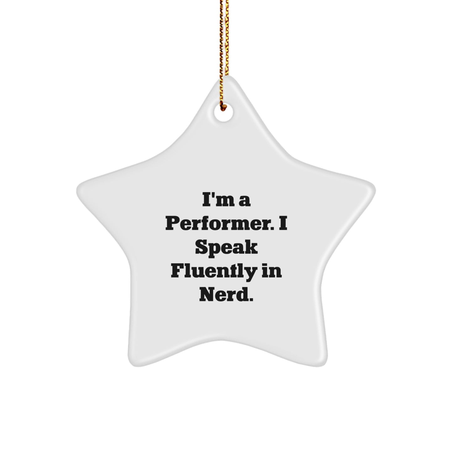 Funny Performer Gifts from Friends - 'I'm A Performer. I Speak Fluently In genius.' Star Ornament for Christmas - Image 1