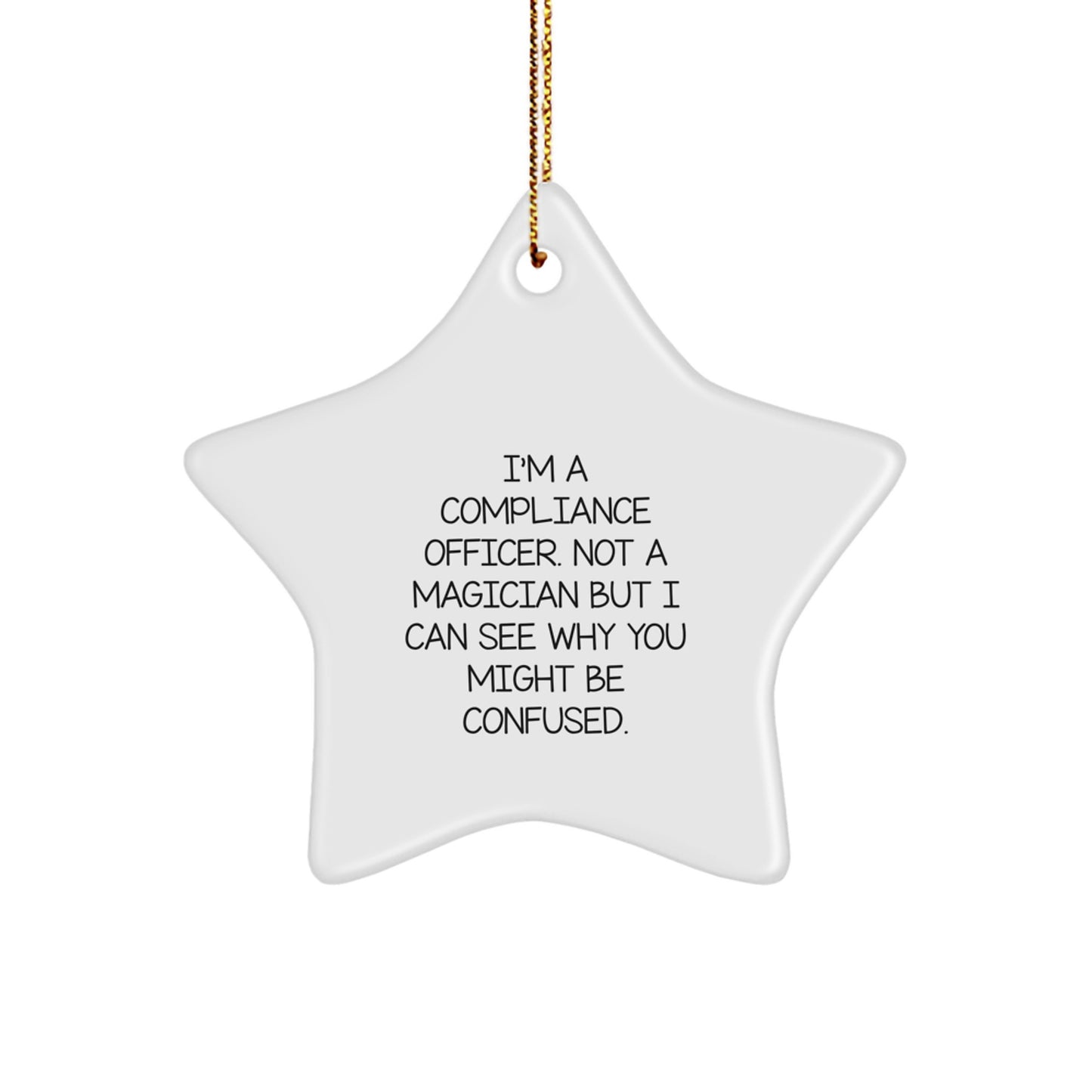 Compliance Officer Gifts, Funny Quote Star Ornament, 'I'm Not a Magician' White Star Shaped MDF, Gifts from Friends, Gifts for Compliance Officer, Christmas Unique Gifts - Image 1