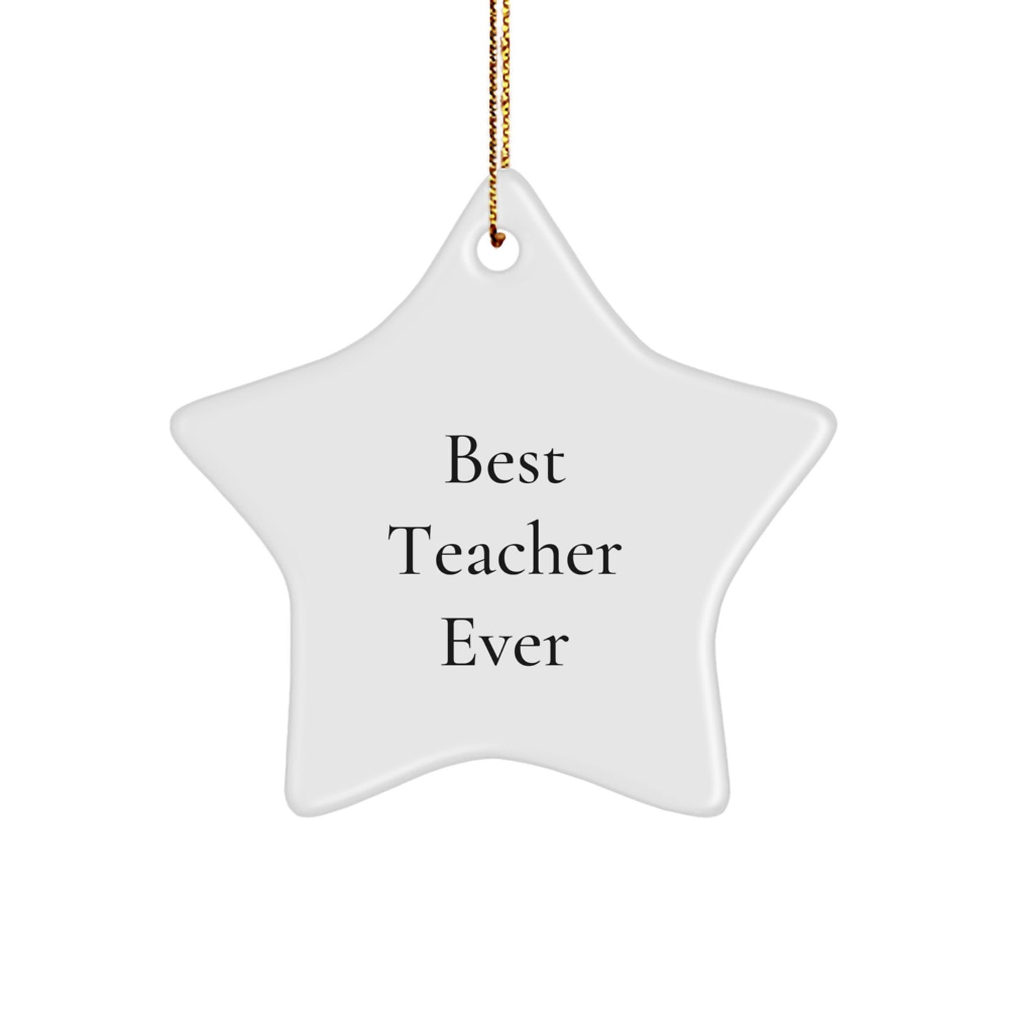 Gifts from Friends for the Best Teacher Ever - Star Ornament for Teacher Appreciation - Funny Quote on White Star Shaped MDF with High-Gloss Finish, Christmas Unique Gifts for Teachers - Image 1