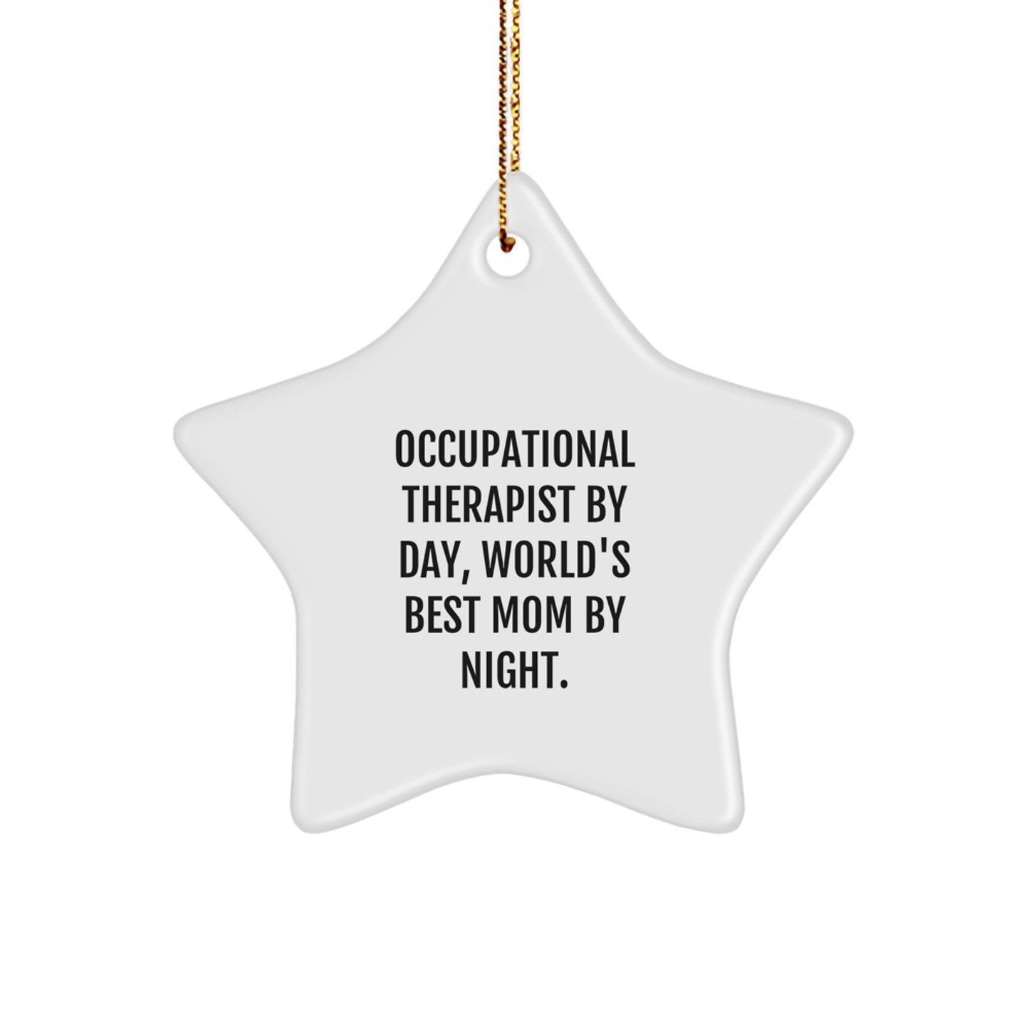 Occupational Therapist Gifts for Christmas - Star Ornament from Friends - 'Occupational Therapist By Day, World's Best Mom By Night.' - Image 1