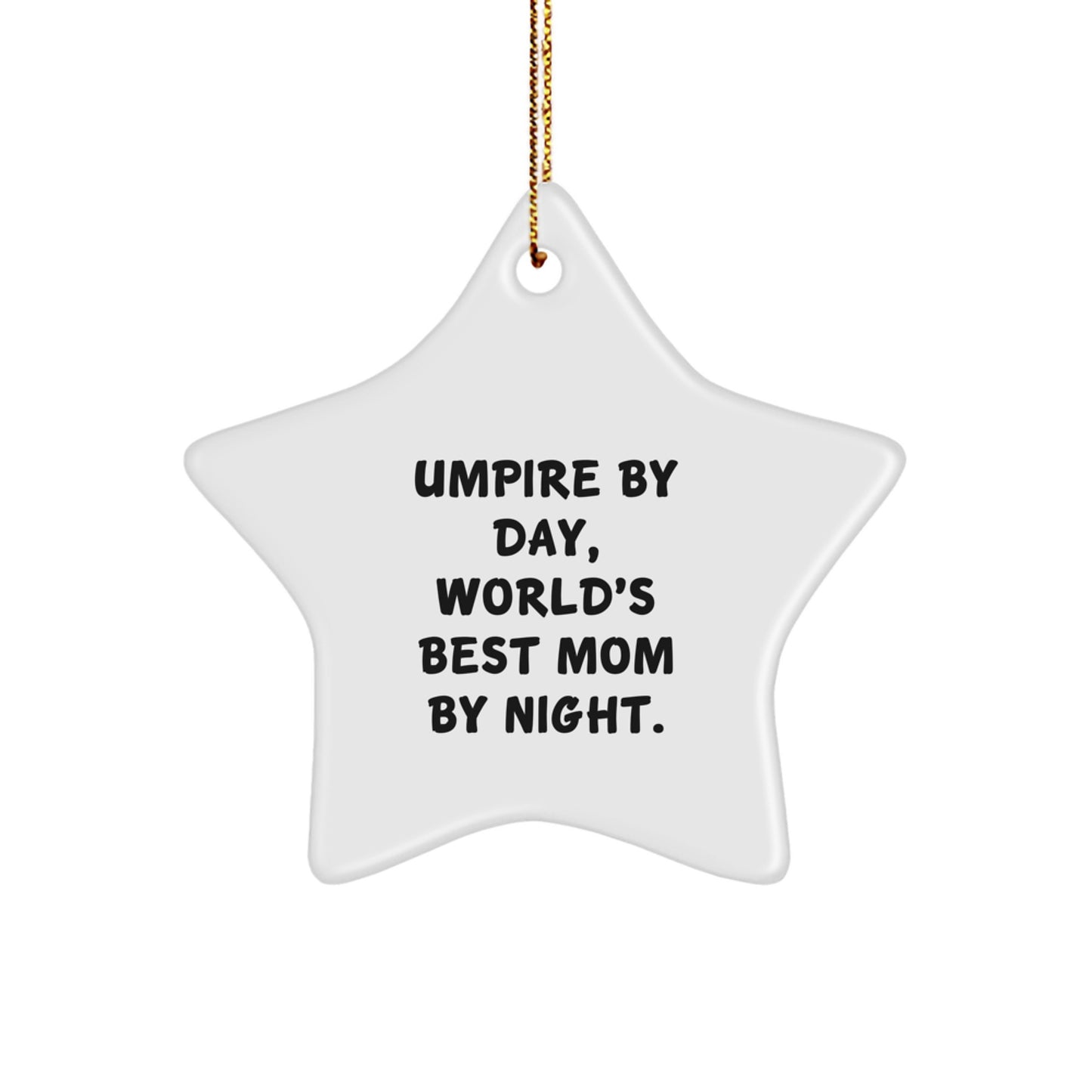 Umpire Gifts from Friends and Family - Star Ornament, White, Funny Quote, Christmas Unique Gifts - Image 1