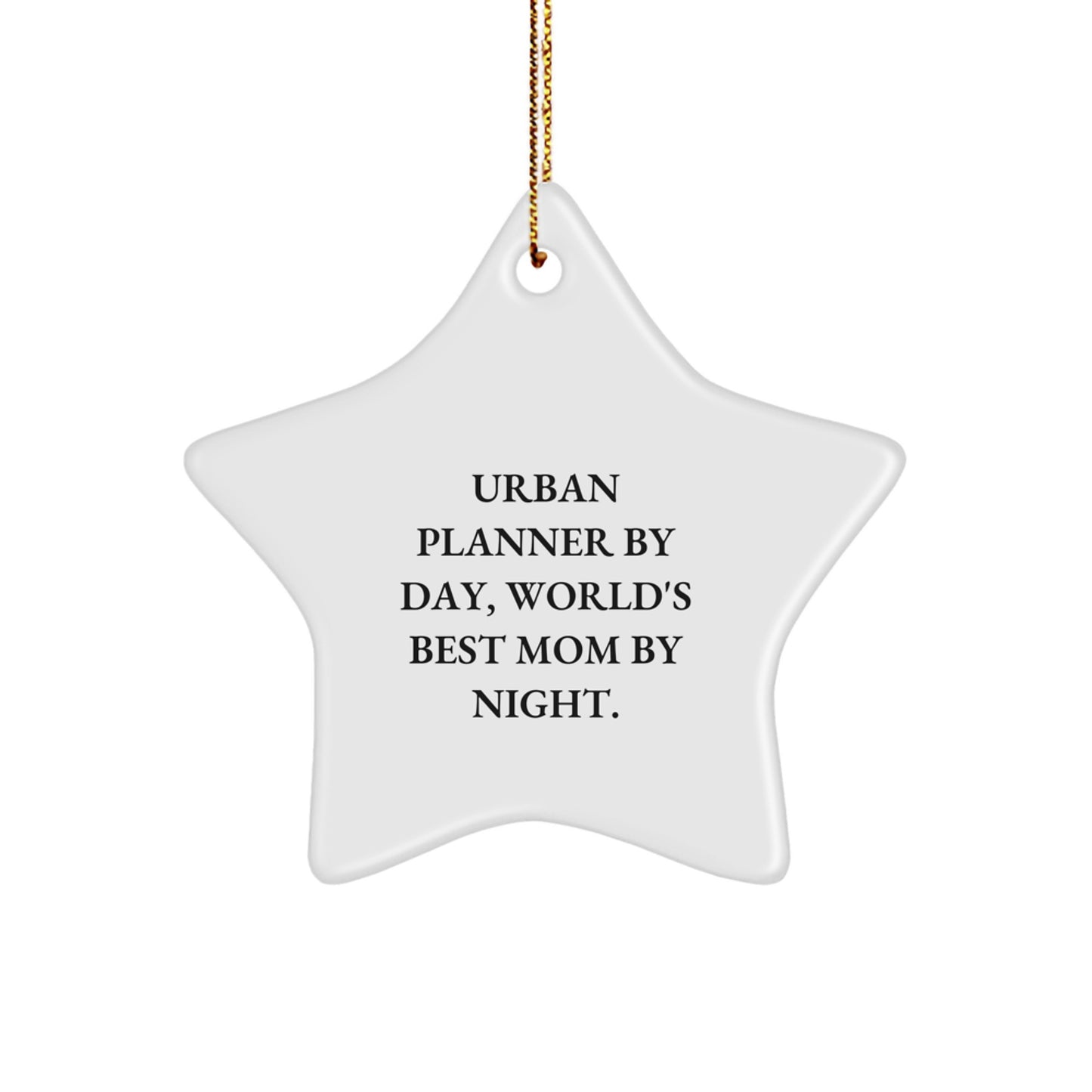 Urban Planner Gifts from Mom: Star Ornament, Funny Quote, Christmas Unique Present for Urban Planner By Day, World's Best Mom By Night. - Image 1