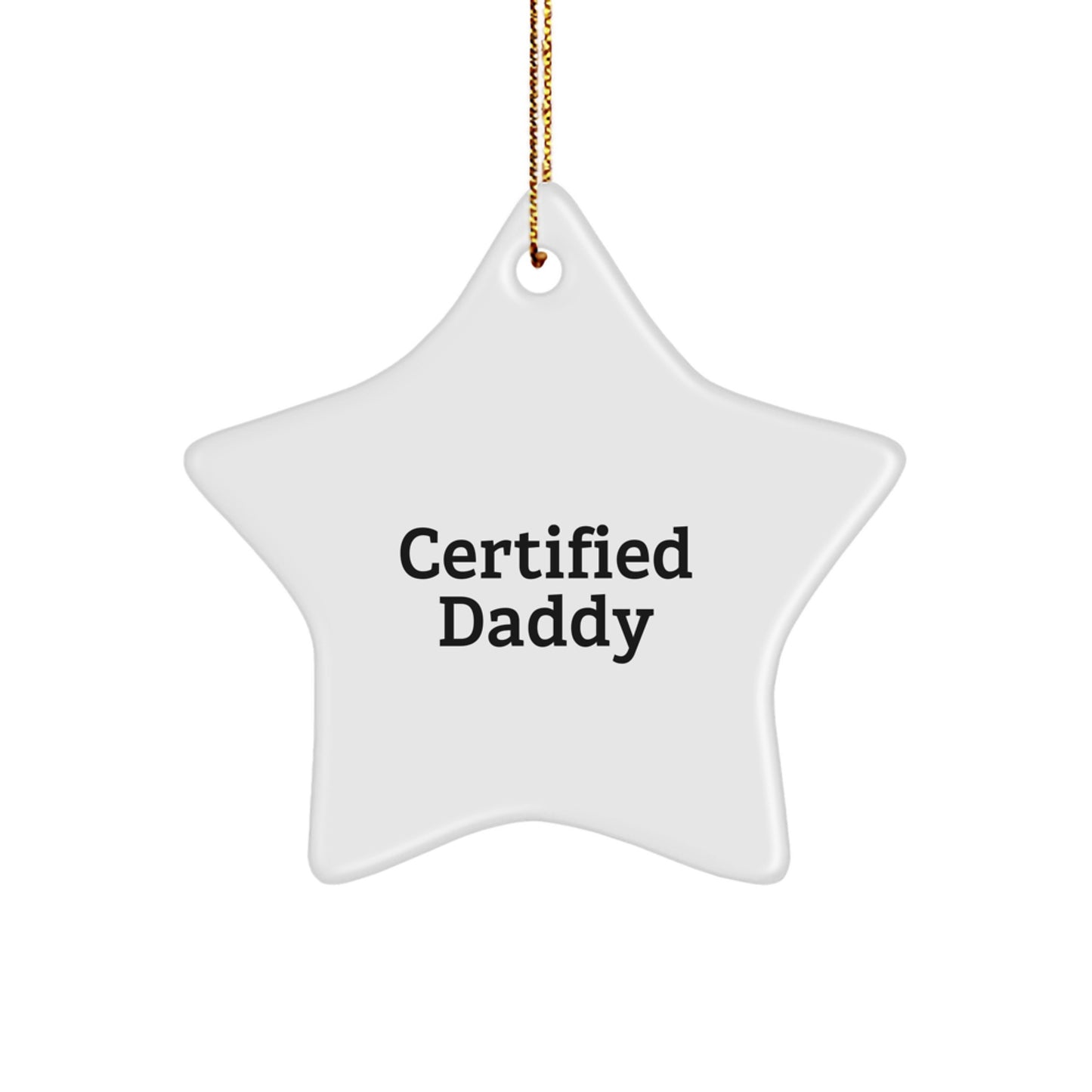 Funny 'Certified Daddy' White Star Ornament Gifts for Men from Family, Unique Christmas Unique Gifts for Dads - Image 1
