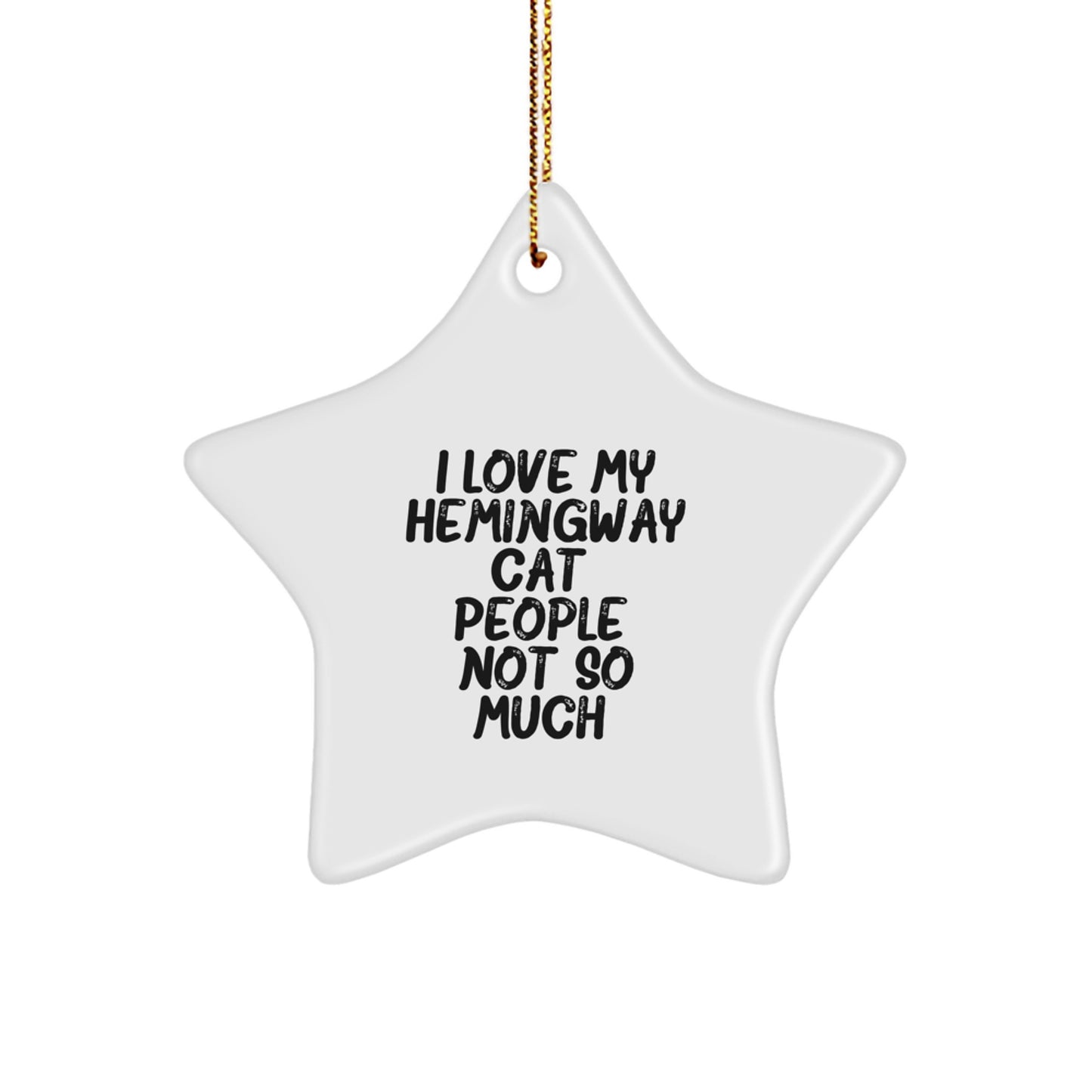 Funny Hemingway Cat Star Ornament Gifts from Friends for Christmas, I Love My Hemingway Cat, People Not So Much., Hemingway Cat Gifts for Women Men Family - Image 1