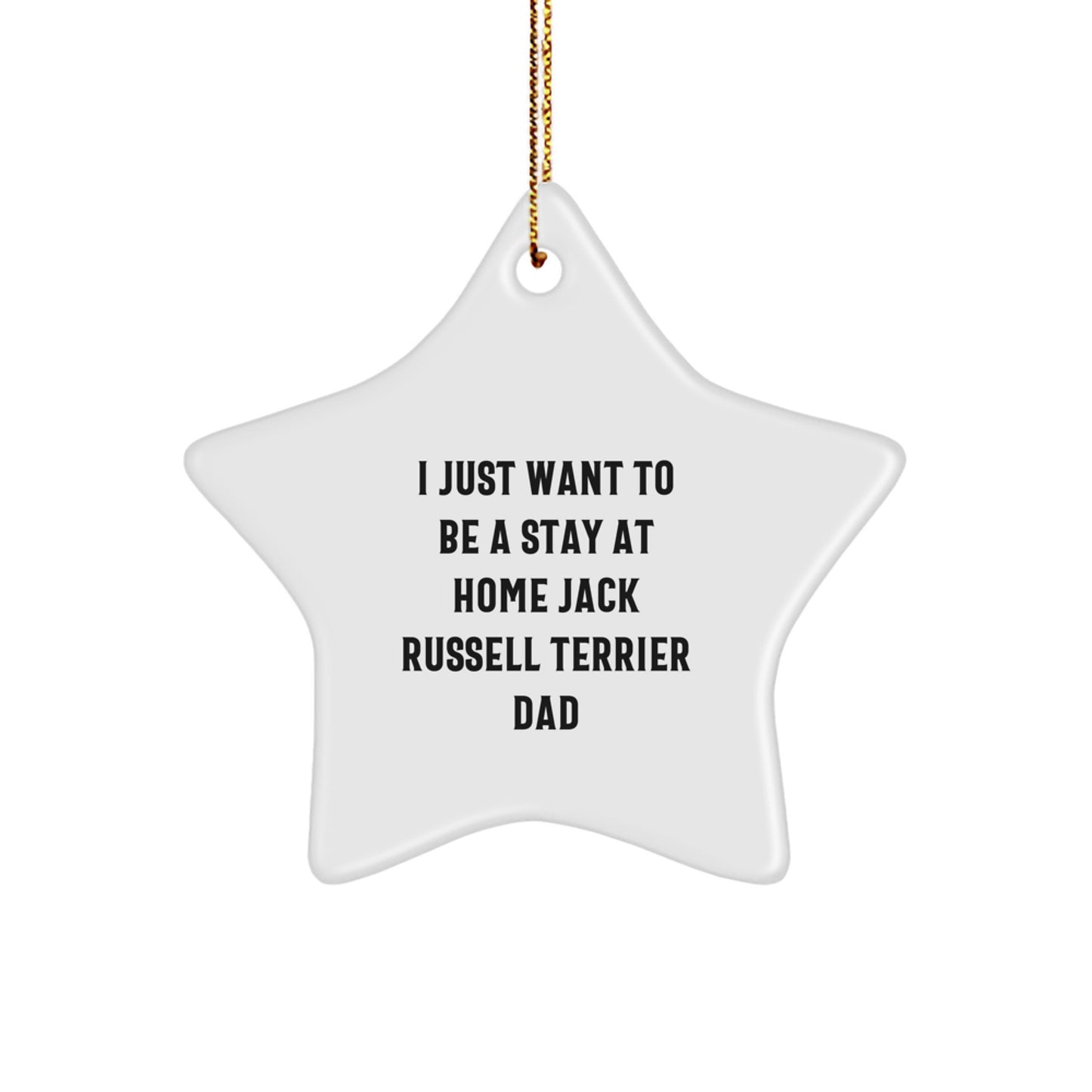Funny Jack Russell Terrier Dog Star Ornament Gifts from Men to Friends, 'I Just Want To Be A Stay At Home Dad', Christmas Unique Gifts for Family - Image 1