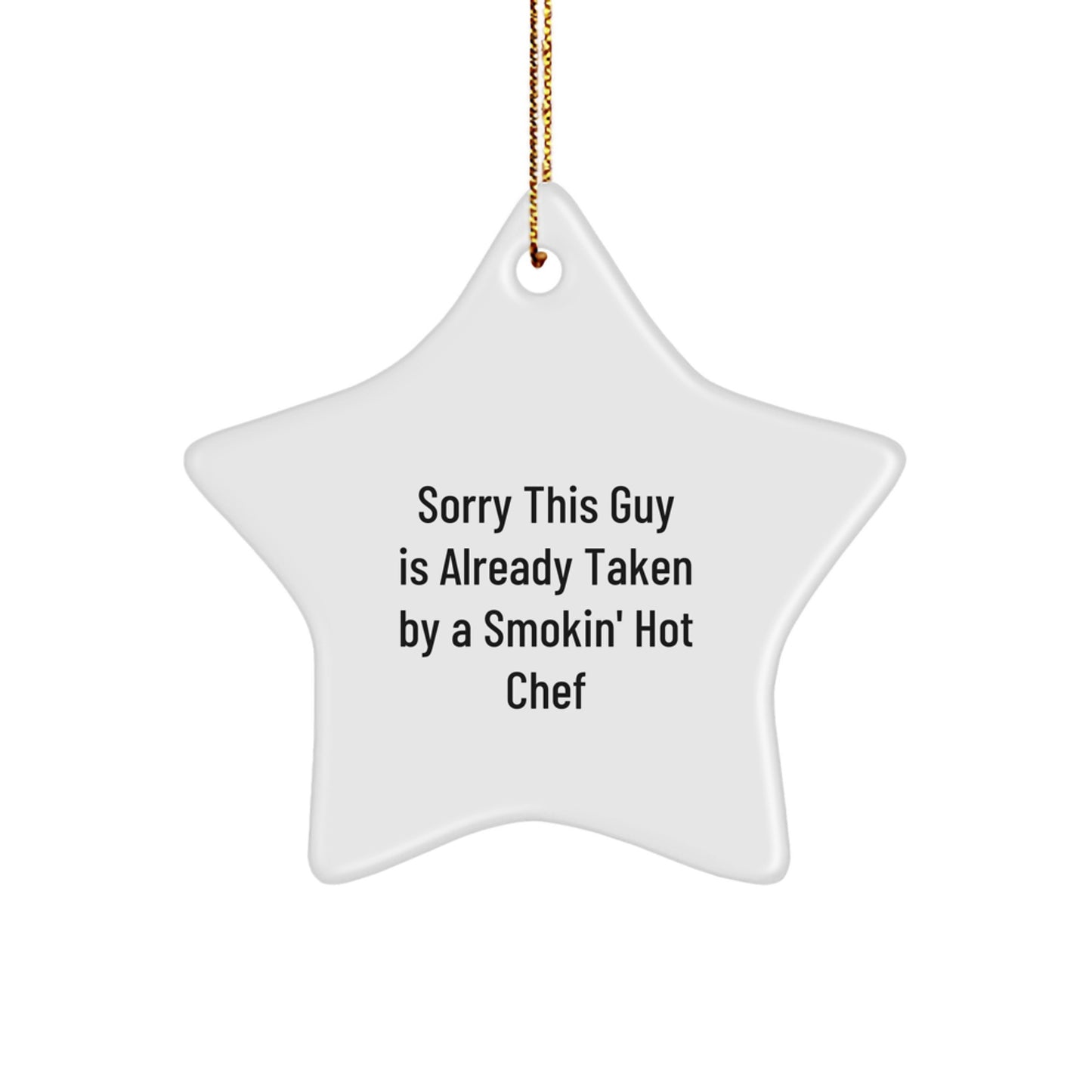 Chef Gifts for Men, Funny Star Ornament with 'Sorry This Guy Is Already Taken By A Smokin' Hot Chef' Quote, Perfect Christmas Unique Gifts from Friends or Family - Image 1