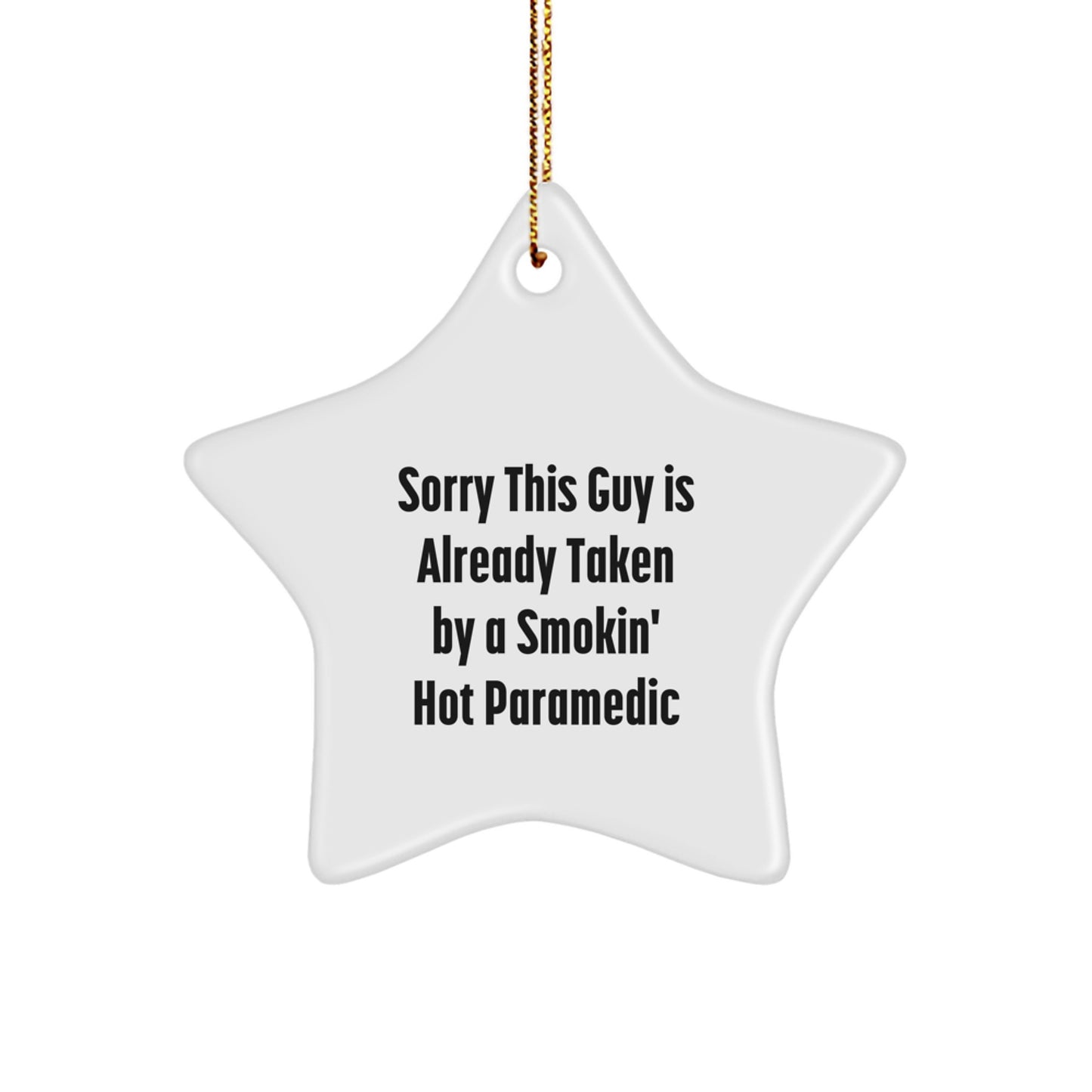Funny Rescue Worker Gifts for Christmas - Sorry This Guy Is Already Taken By A Smokin' Hot Rescue Worker Star Ornament, Gifts from Men to Rescue Worker Friends - Image 1