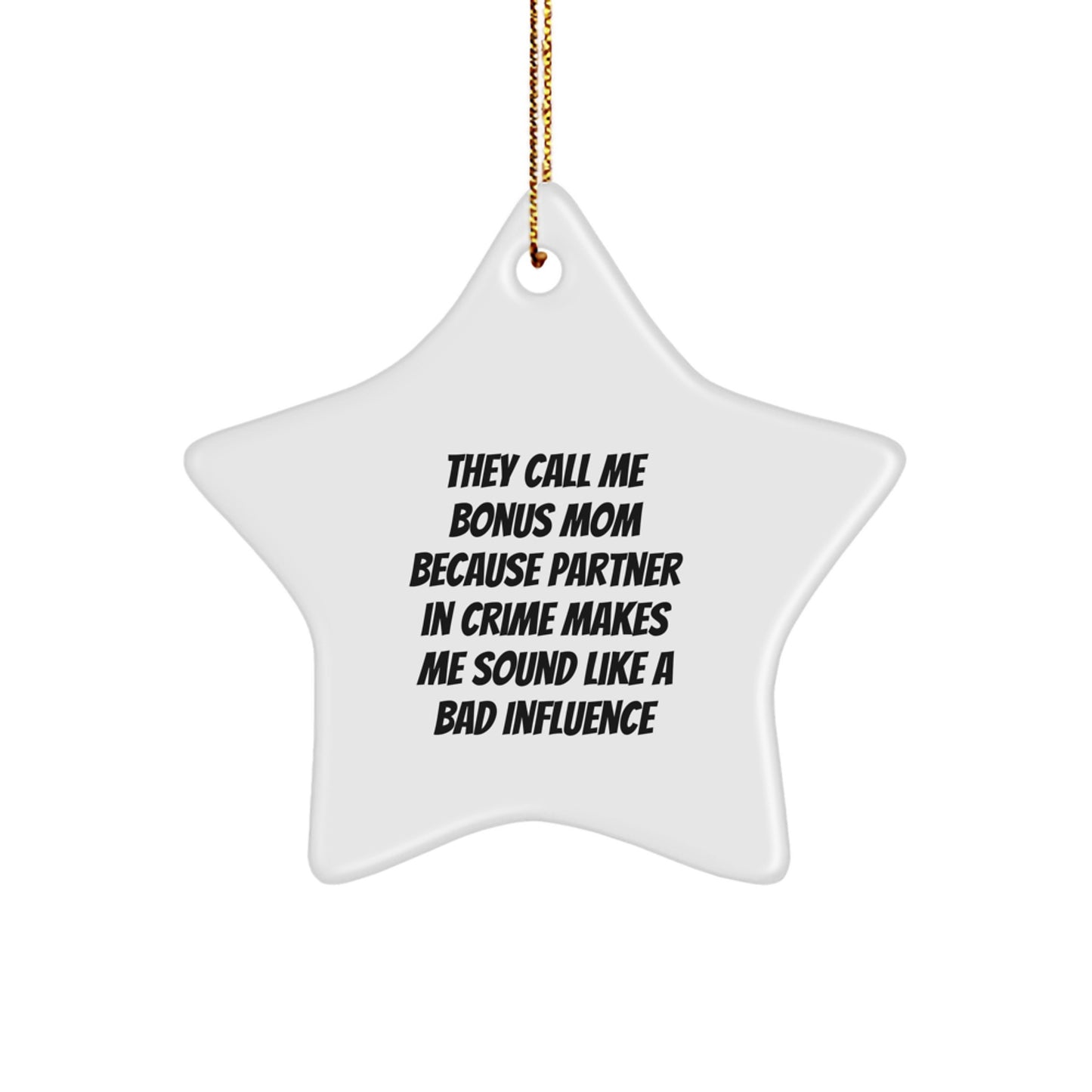 Funny Bonus Mom Gifts, They Call Me Bonus Mom Star Ornament, White Star Shaped MDF, Gifts from Family to Bonus Mom, Unique Christmas Unique Gifts - Image 1