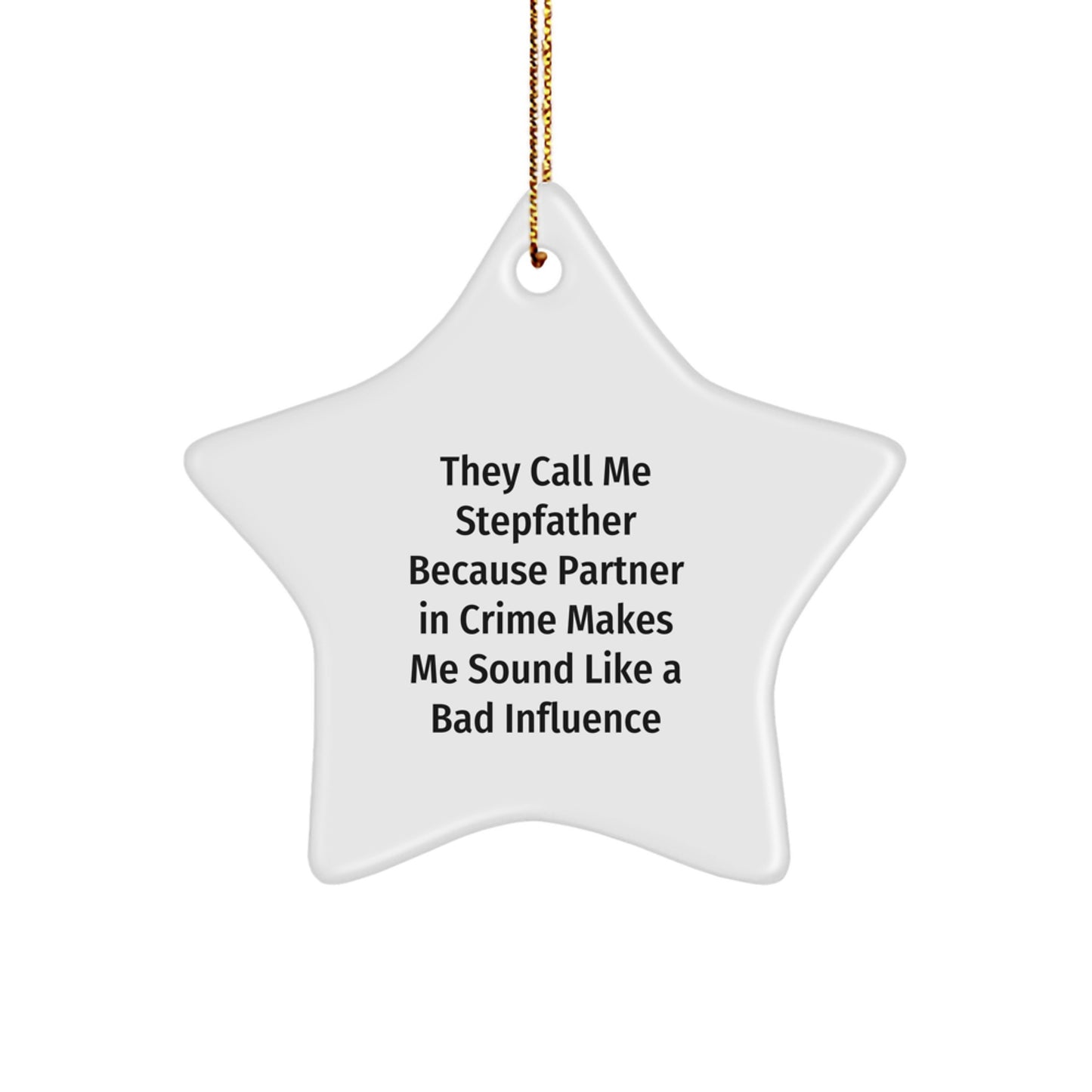 Funny Stepfather Gifts from Men to Stepfather - Star Ornament They Call Me Stepfather Because Partner In Crime Makes Me Sound Like A Bad Influence - Unique Christmas Unique Gifts for Family - Image 1