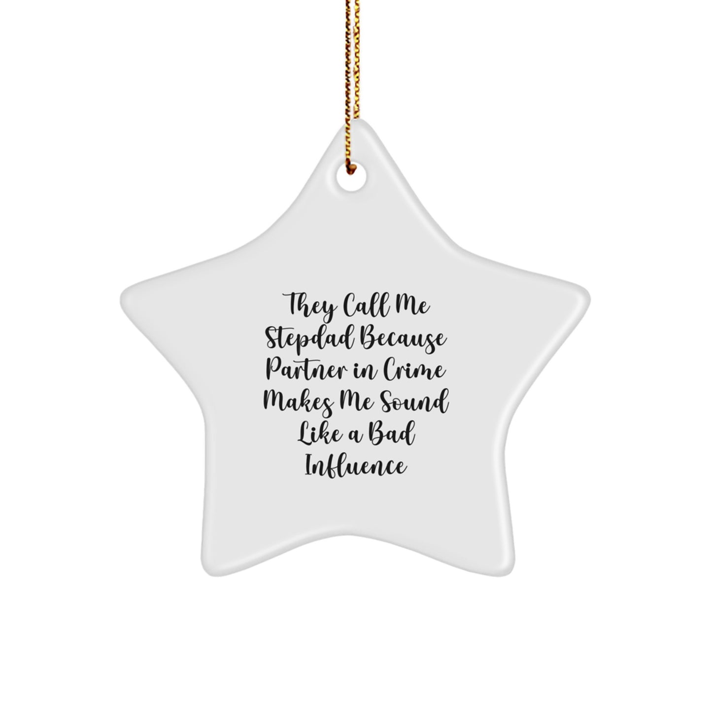 Funny Stepdad Star Ornament Gifts from Men to Stepdad, 'They Call Me Stepdad Because Partner In Crime Makes Me Sound Like A Bad Influence' Christmas Unique Gifts - Image 1