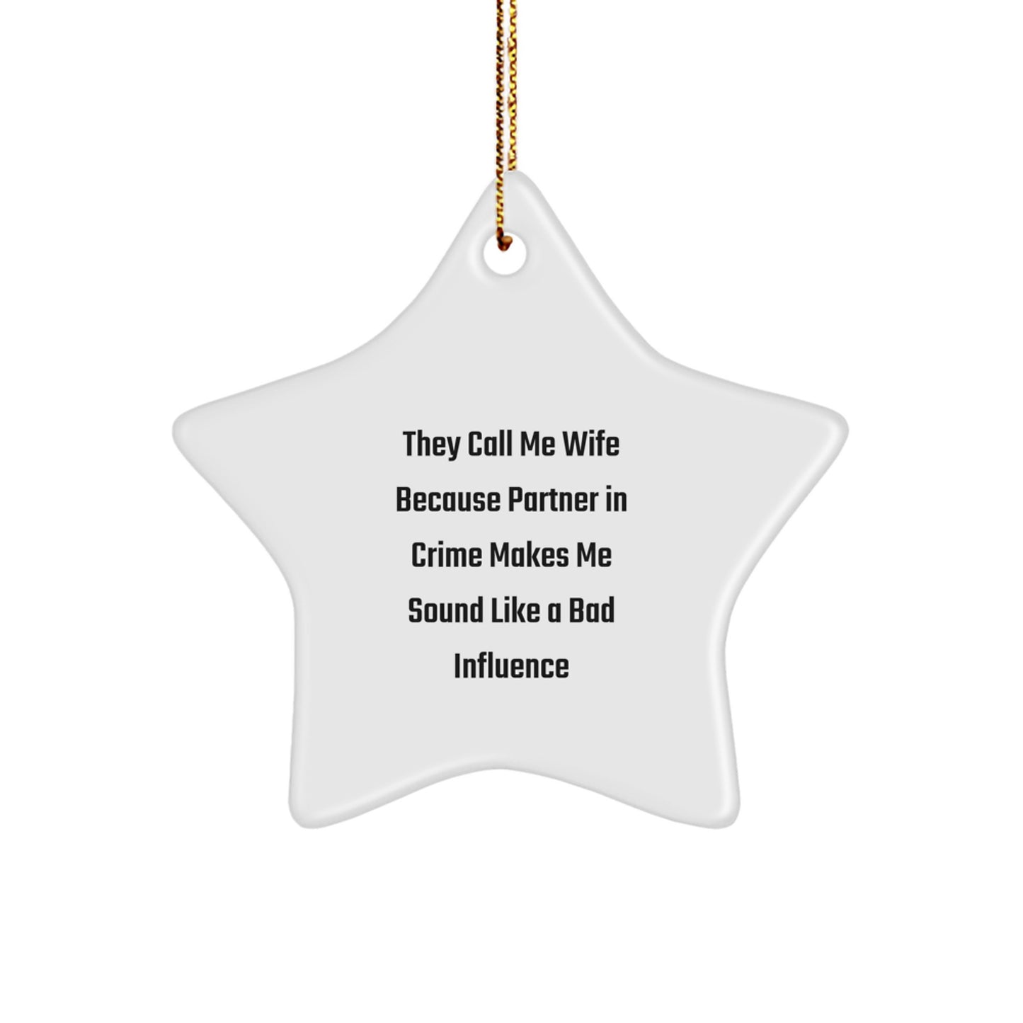 Wife Gifts from Friends, Funny Star Ornament, 'They Call Me Wife Because Partner In Crime Makes Me Sound Like A Bad Influence', Star Wife Christmas Unique Gift - Image 1