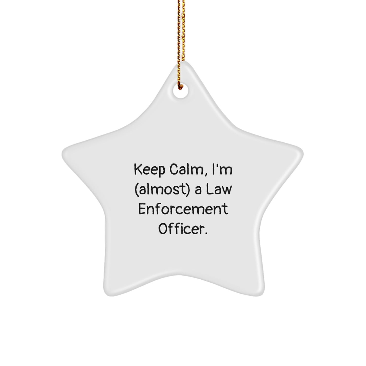 Funny Law Enforcement Officer Gifts from Friends to Keep Calm, I'm almost a Star Ornament, Perfect for Christmas Decorations - Image 1