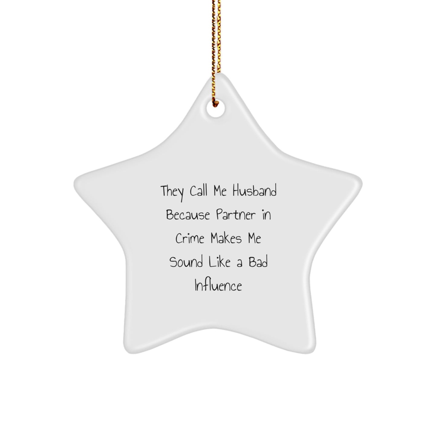 Funny Husband Gifts, Star Ornament for Men, 'They Call Me Husband Because Partner In Crime Makes Me Sound Like A Bad Influence' Christmas Decor - Image 1