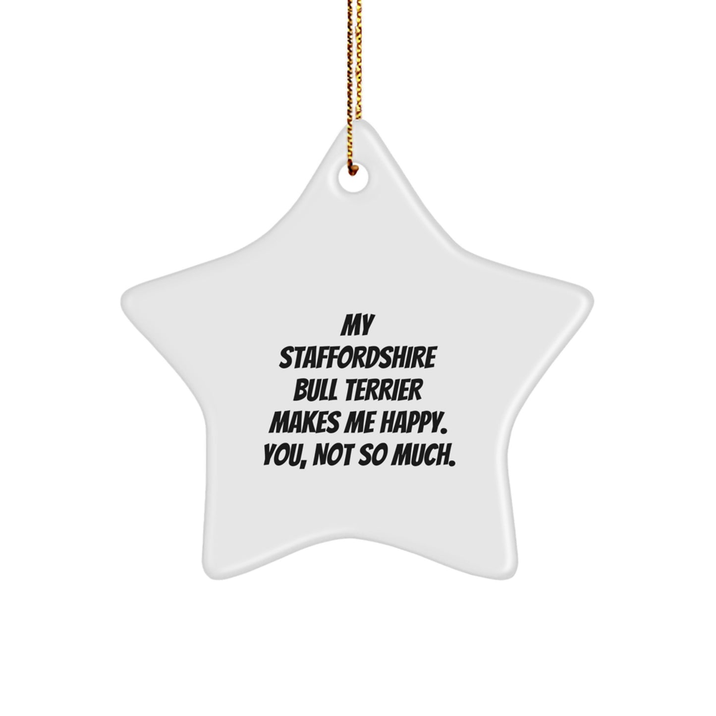 Staffordshire Bull Terrier Dog Gifts, Funny Quote Star Ornament, Gifts from Family for Men, Unique Christmas Decorations - Image 1