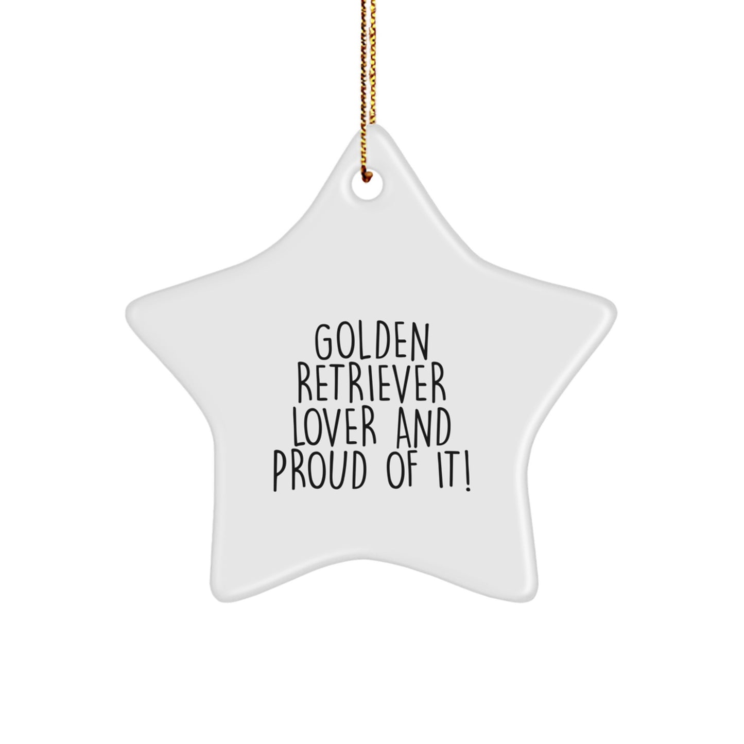 Golden Retriever Dog Lovers Star Ornament, 'Golden Retriever Lover And Proud Of It!' Quote, Christmas Unique Gifts from Friends, Family, or Coworkers, Unique Decoration for Home - Image 1